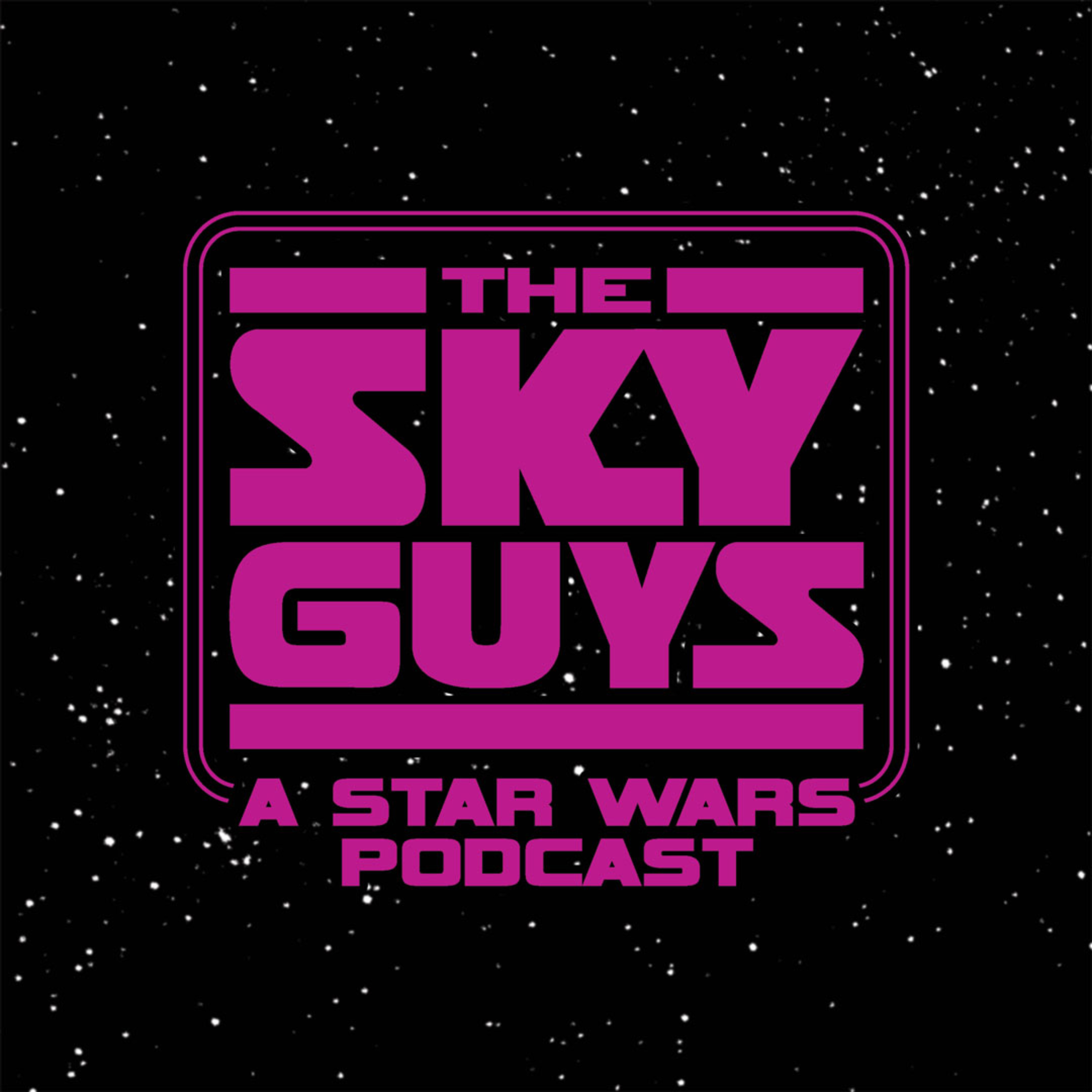 The Sky Guys: A Star Wars Podcast