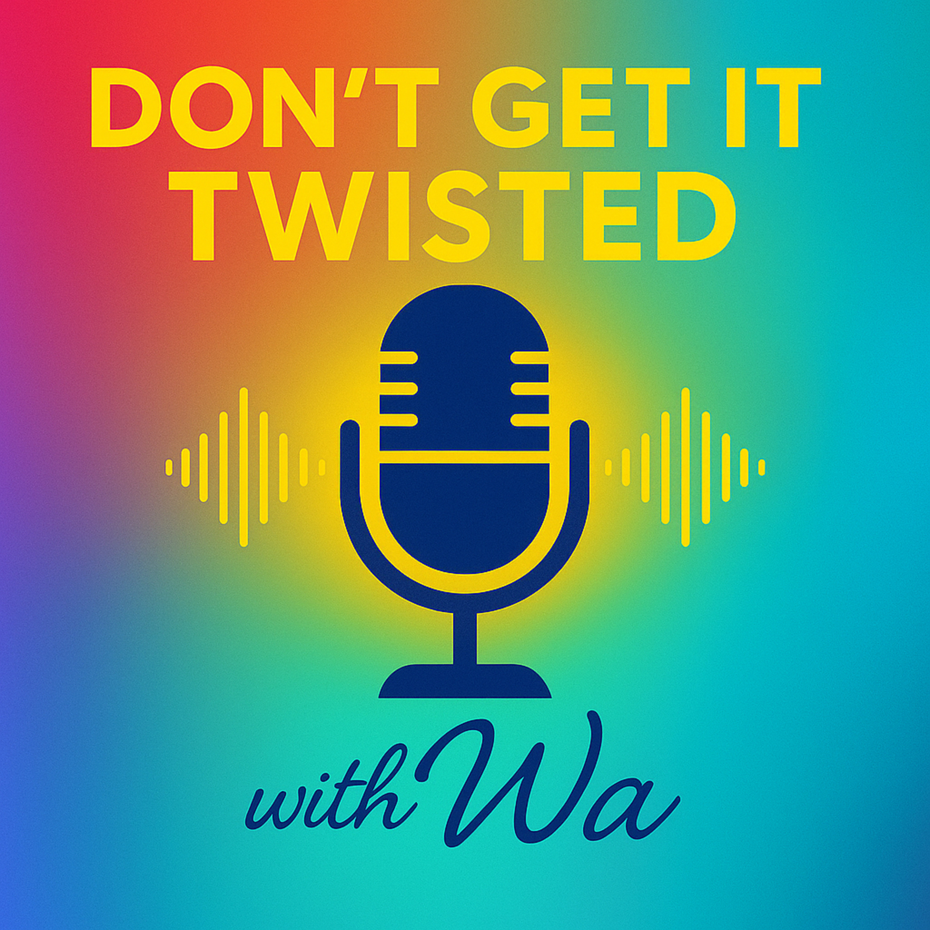 Don’t Get It Twisted with Wa