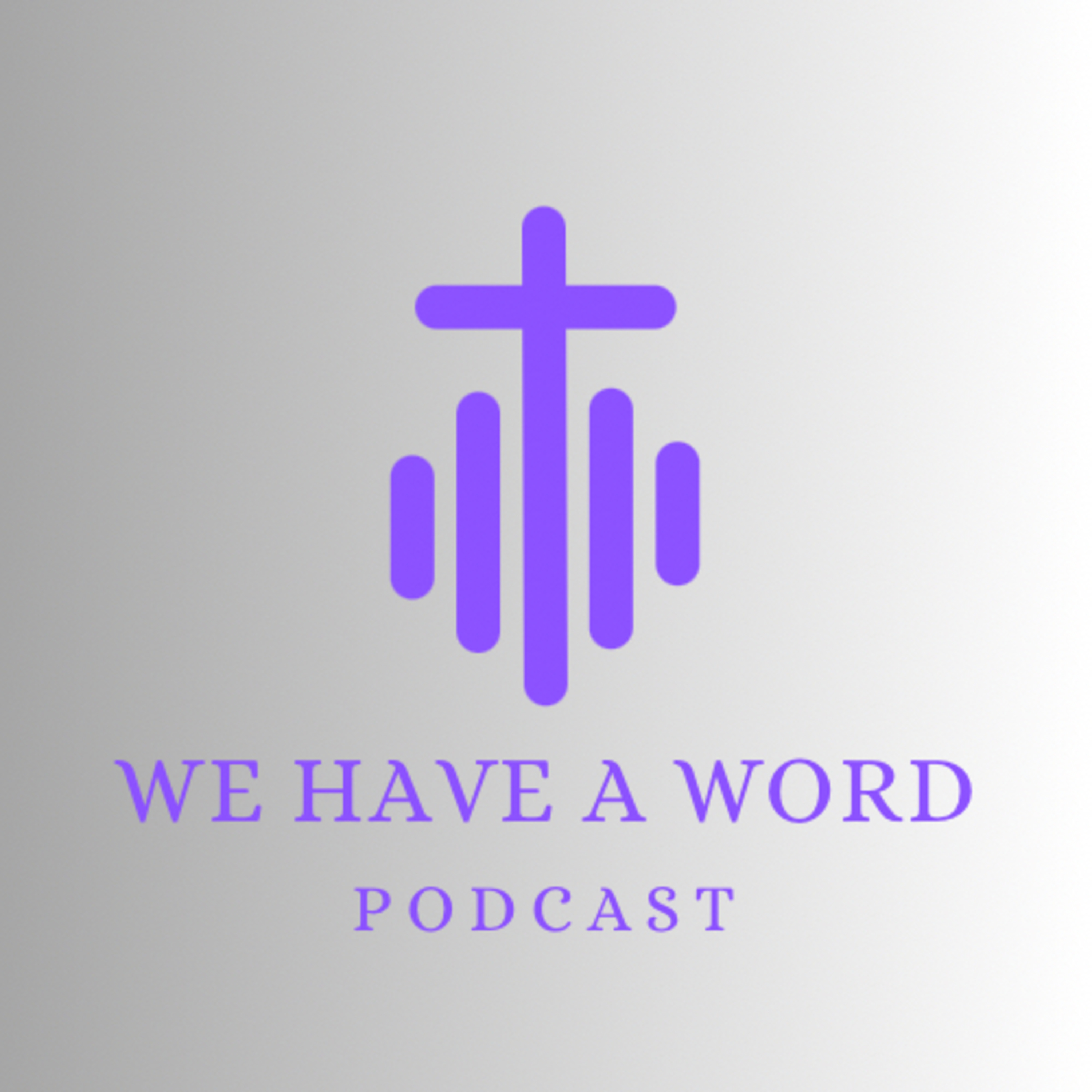 “We Have A Word” Podcast🎙‼️