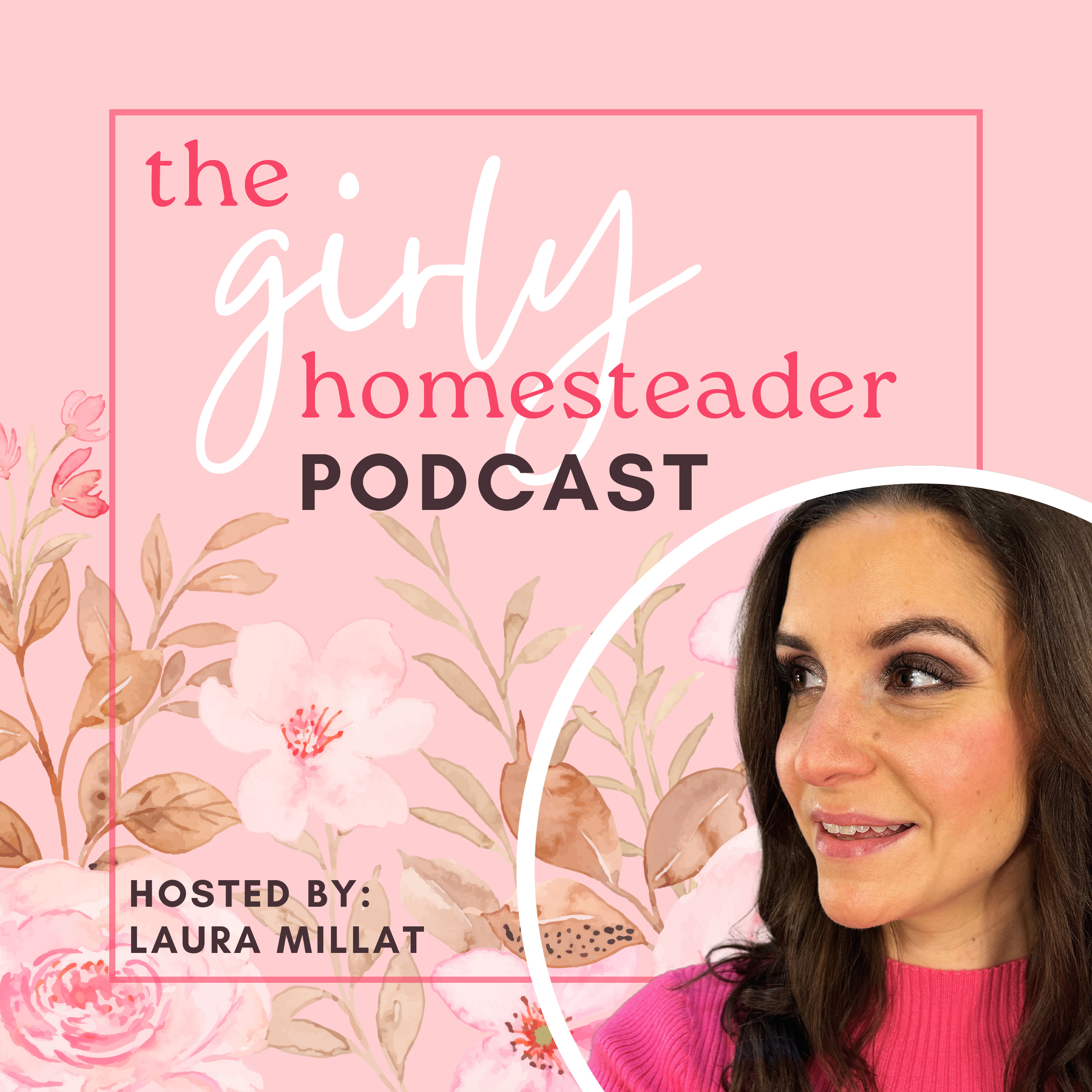 The Girly Homesteader Podcast: NOT the Typical Homestead Show (Gardening/Seasonal Living/Chickens)