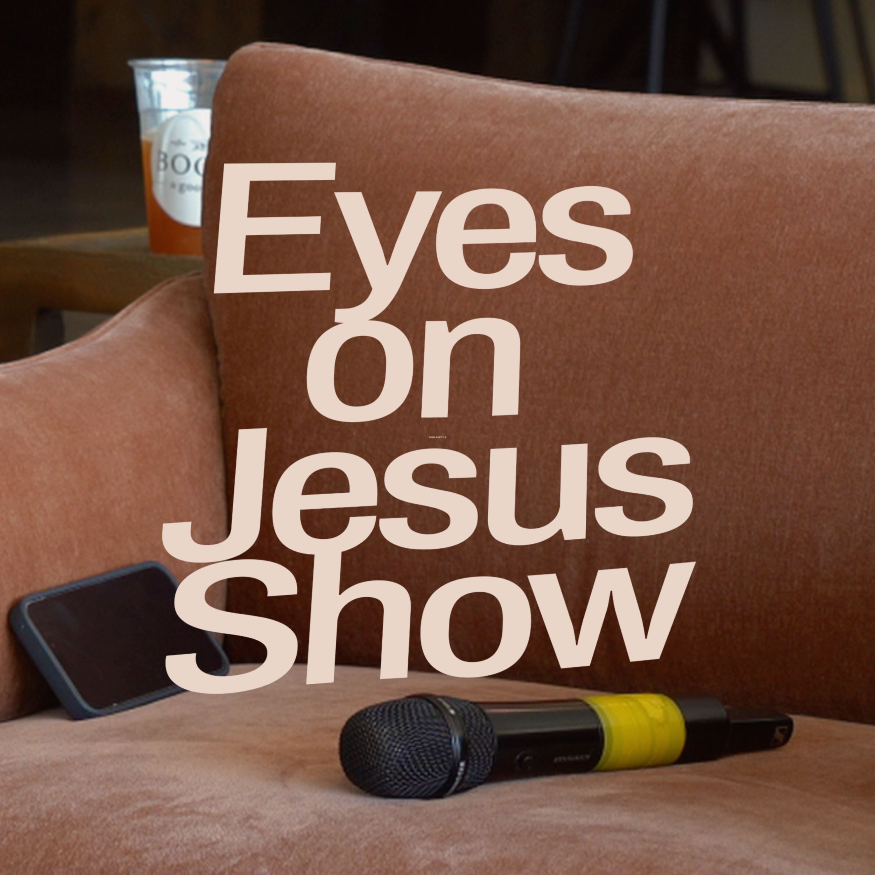 Eyes On Jesus Show