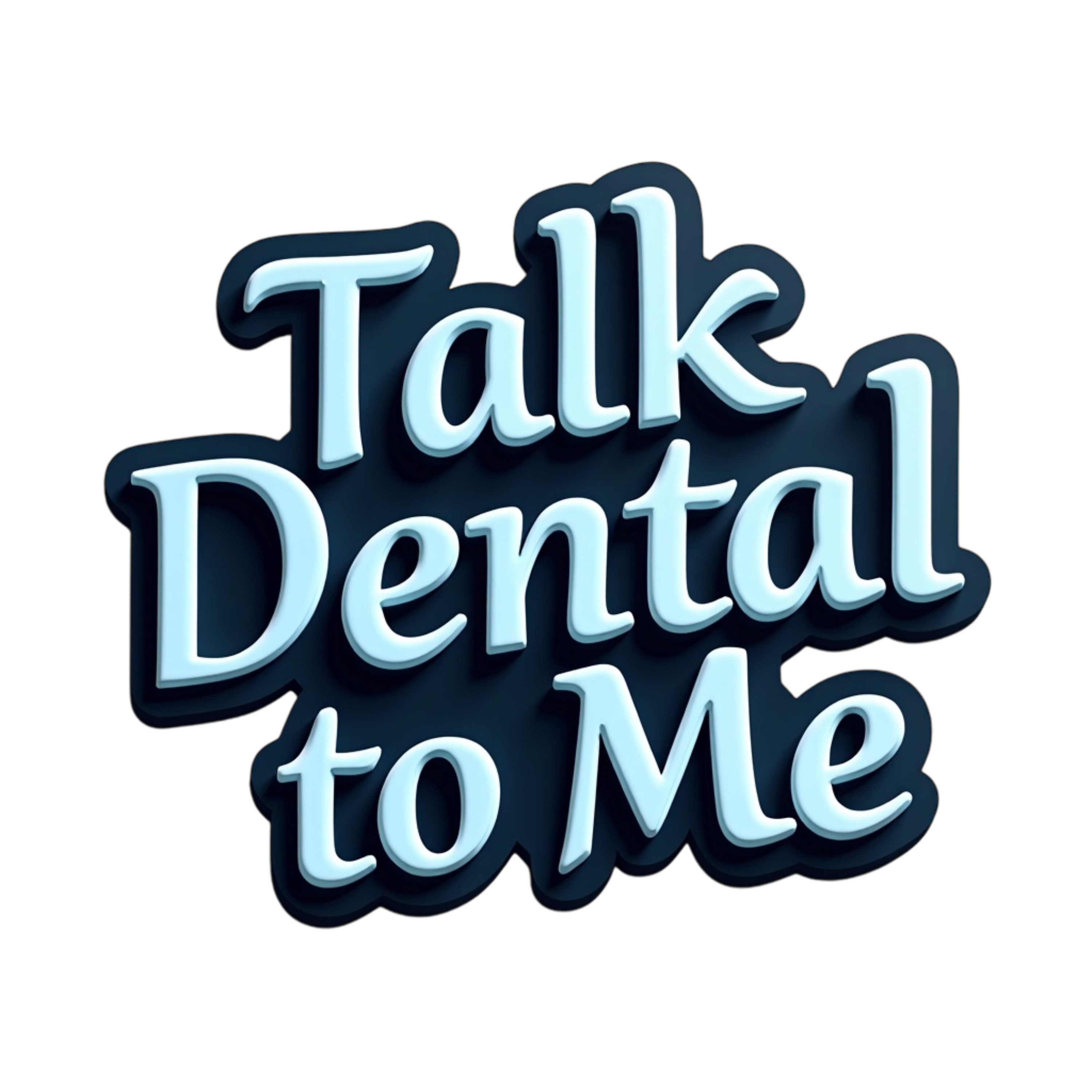 Talk Dental to Me