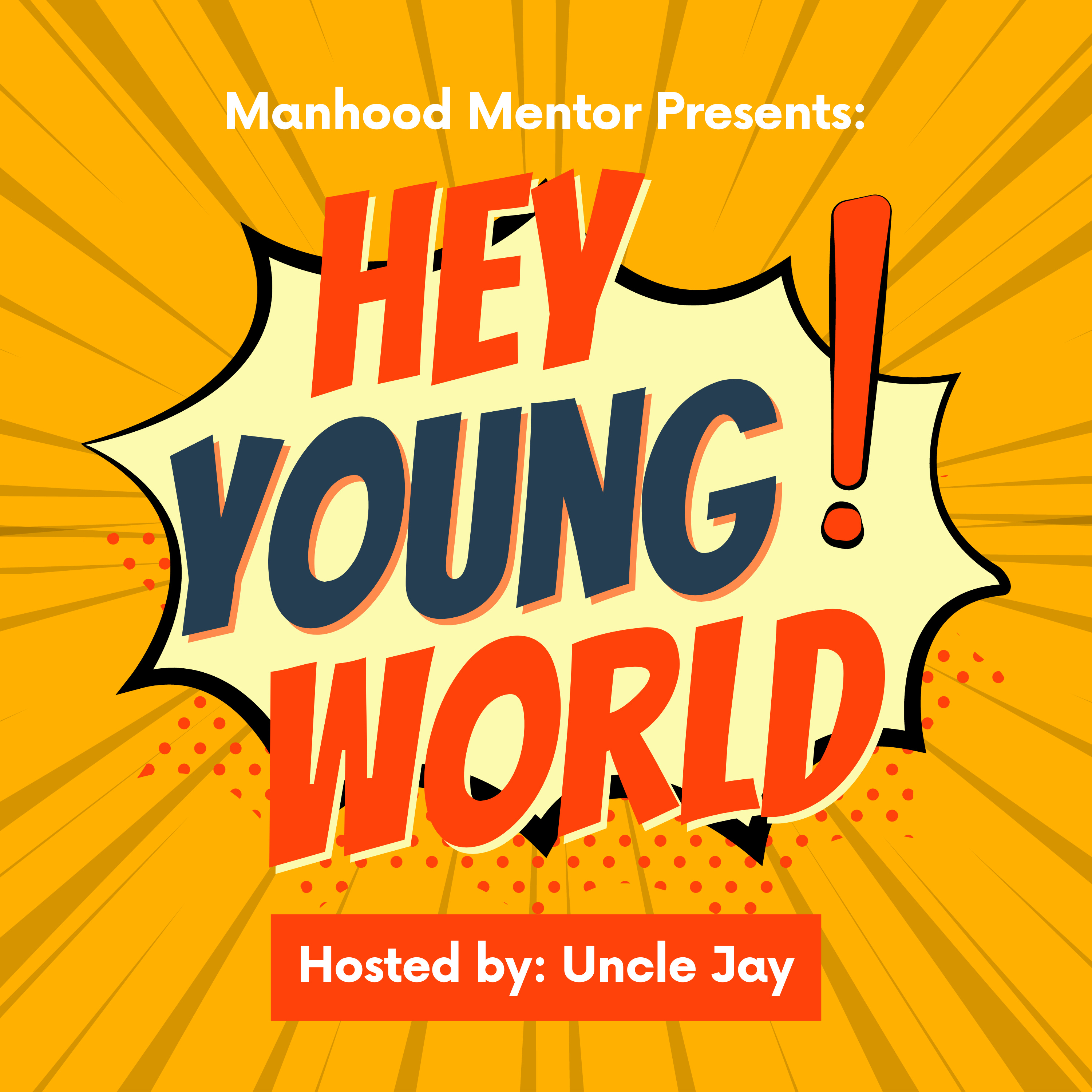 Manhood Mentor Presents: Hey Young World! podcast artwork