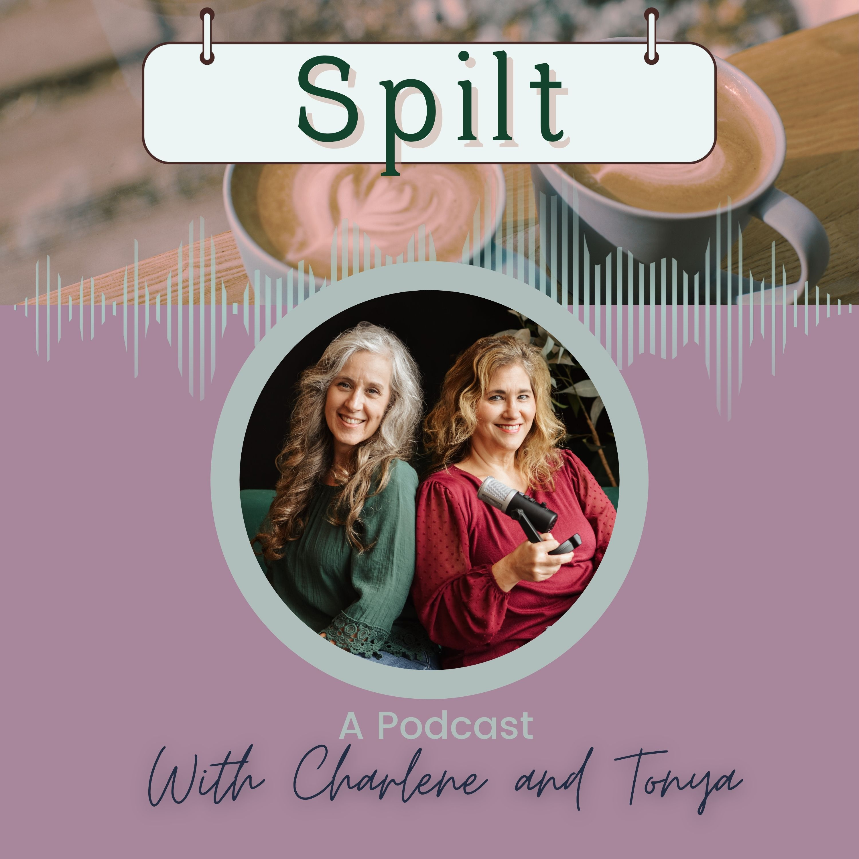 Spilt: A Podcast with Charlene and Tonya