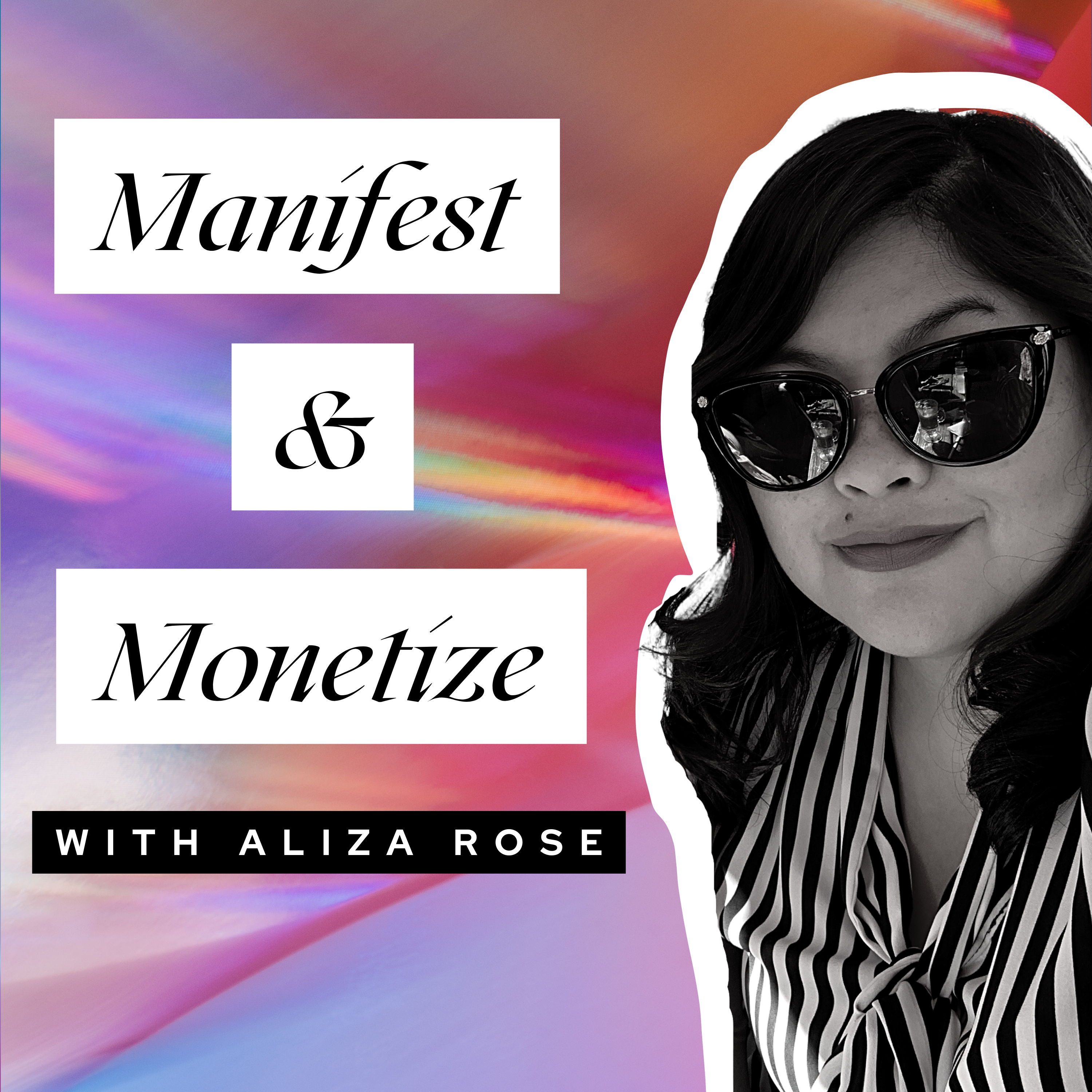 Manifest and Monetize with Aliza Rose
