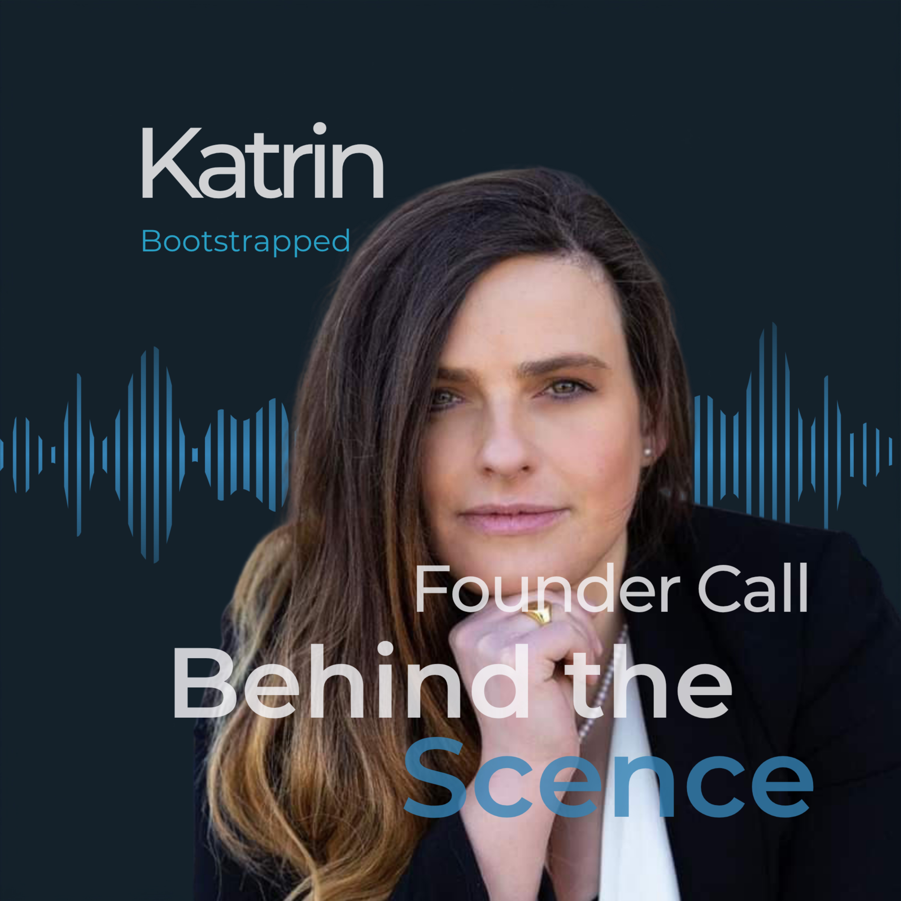 Katrin Bootstrapped - Founder Call Behind the Scence