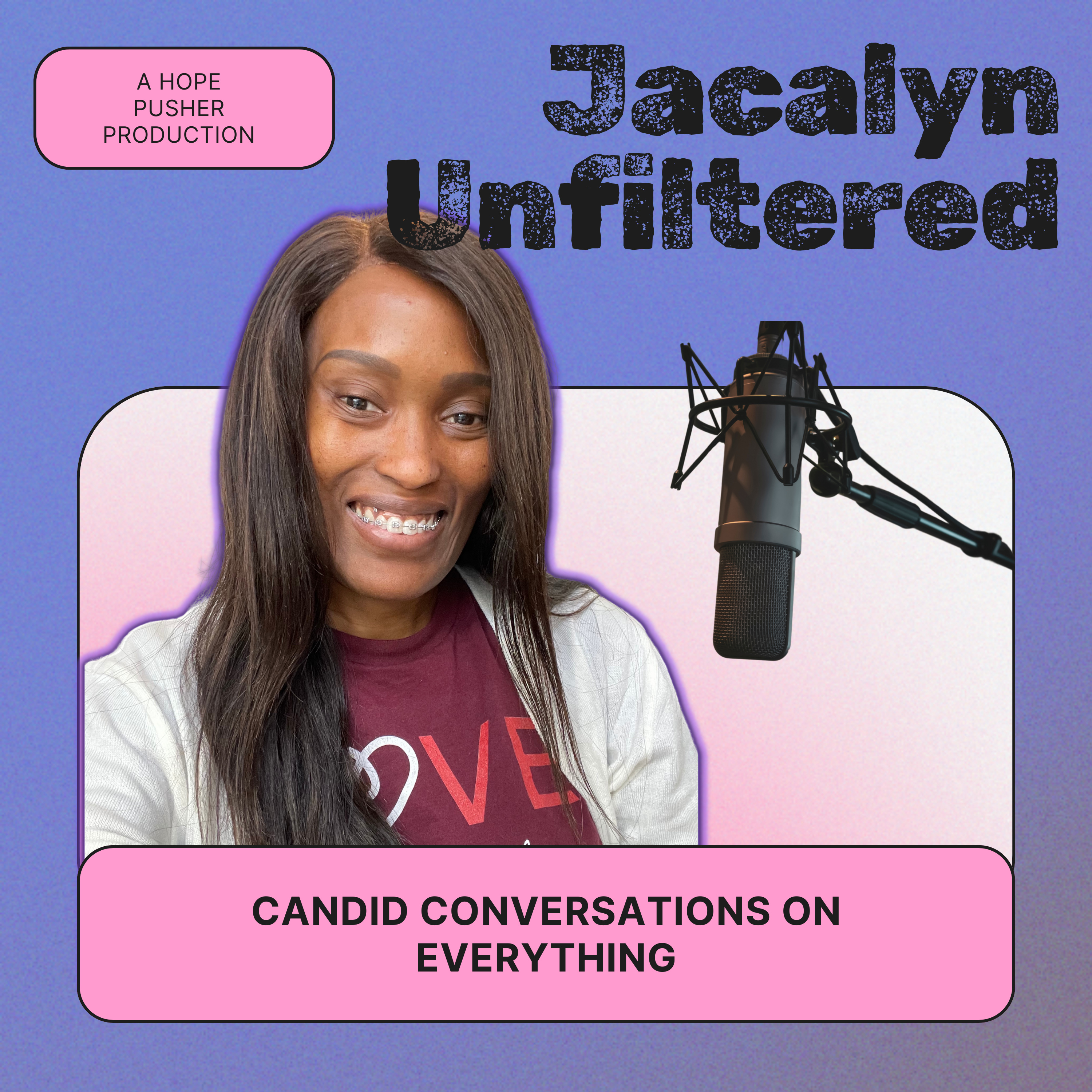 Jacalyn Unfiltered: Candid Conversations on Everything podcast artwork