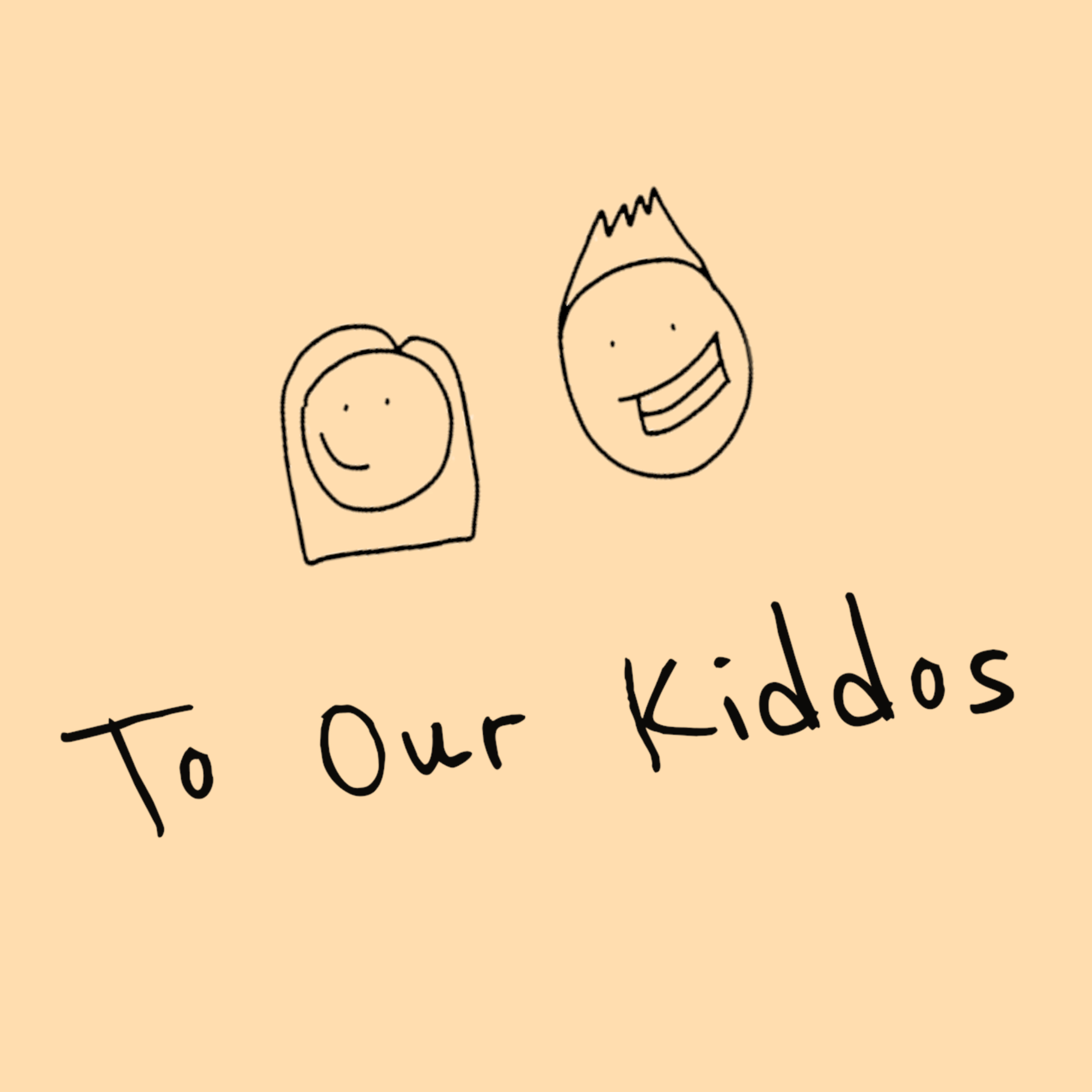 To Our Kiddos