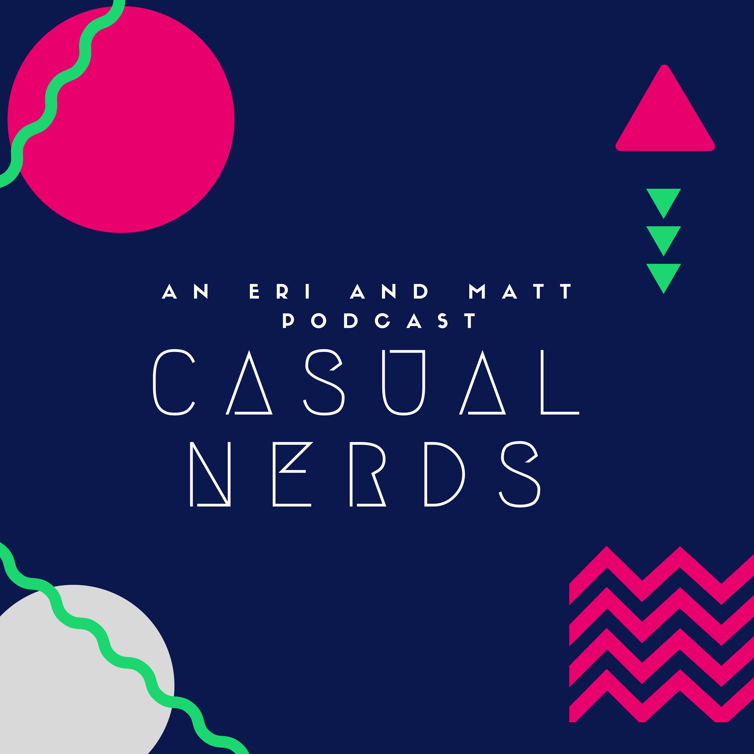 The Casual Nerds Podcast