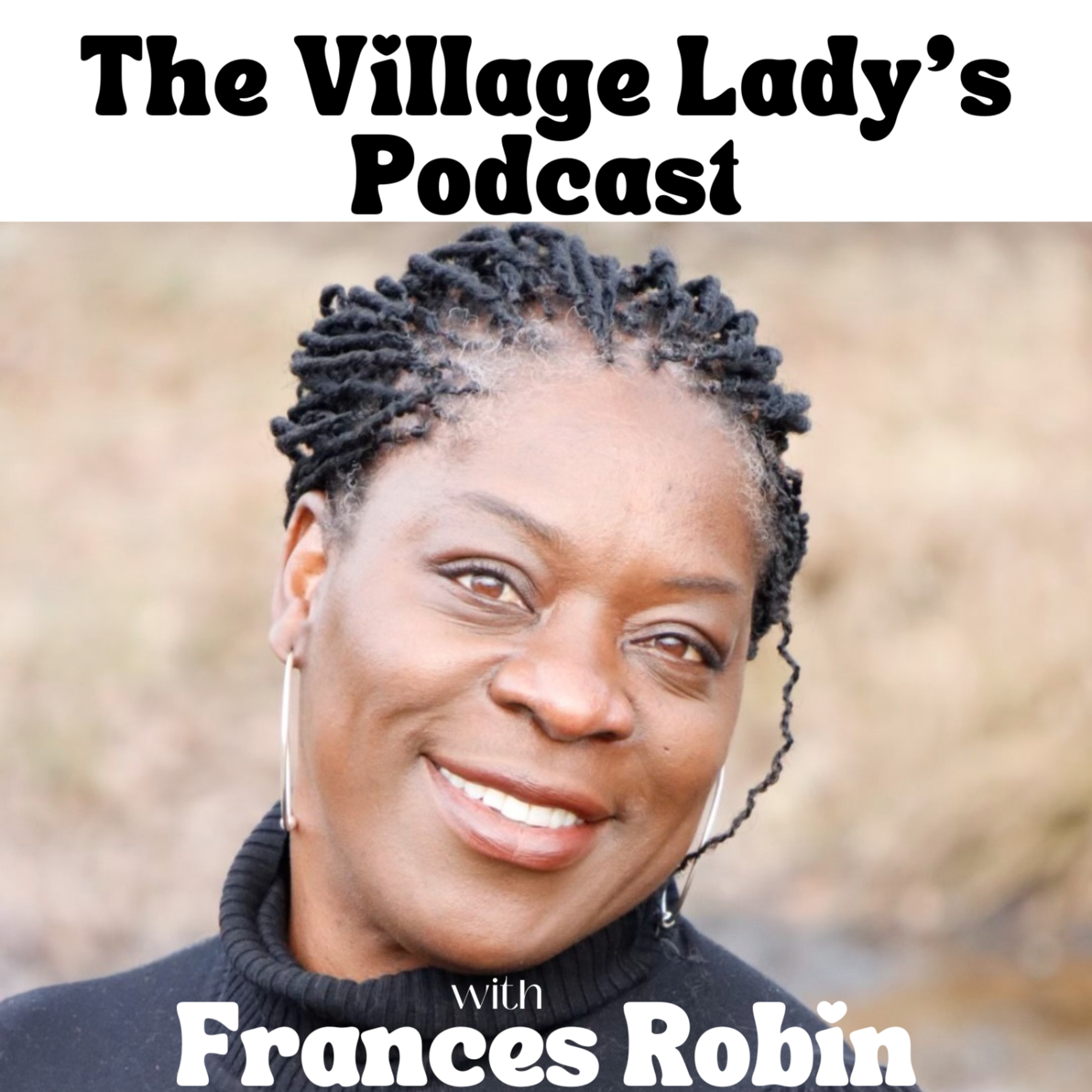 The Village Lady Podcast with Frances Robin