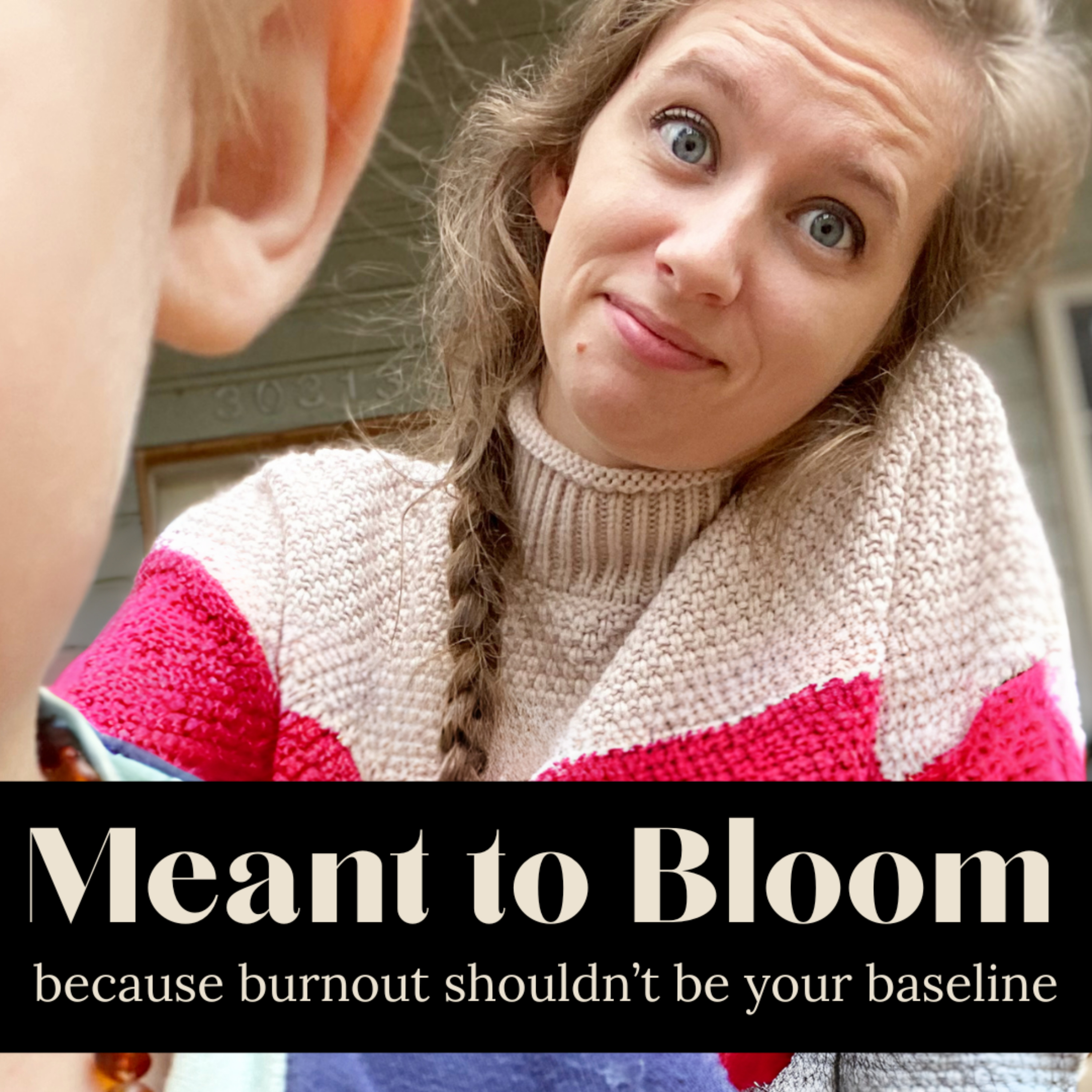Meant to Bloom: because burnout shouldn\'t be your baseline