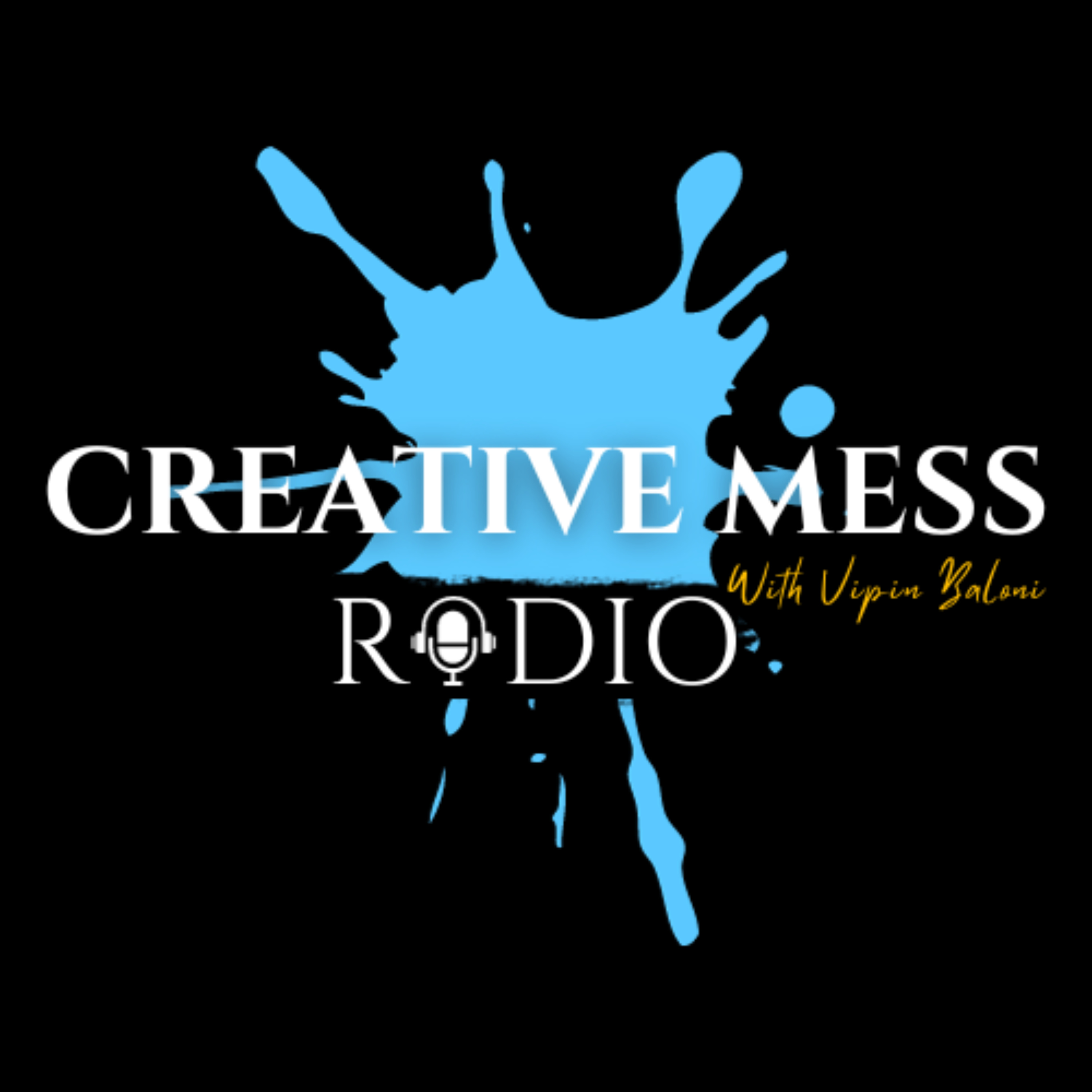 Creative Mess Radio With Vipin Baloni podcast artwork