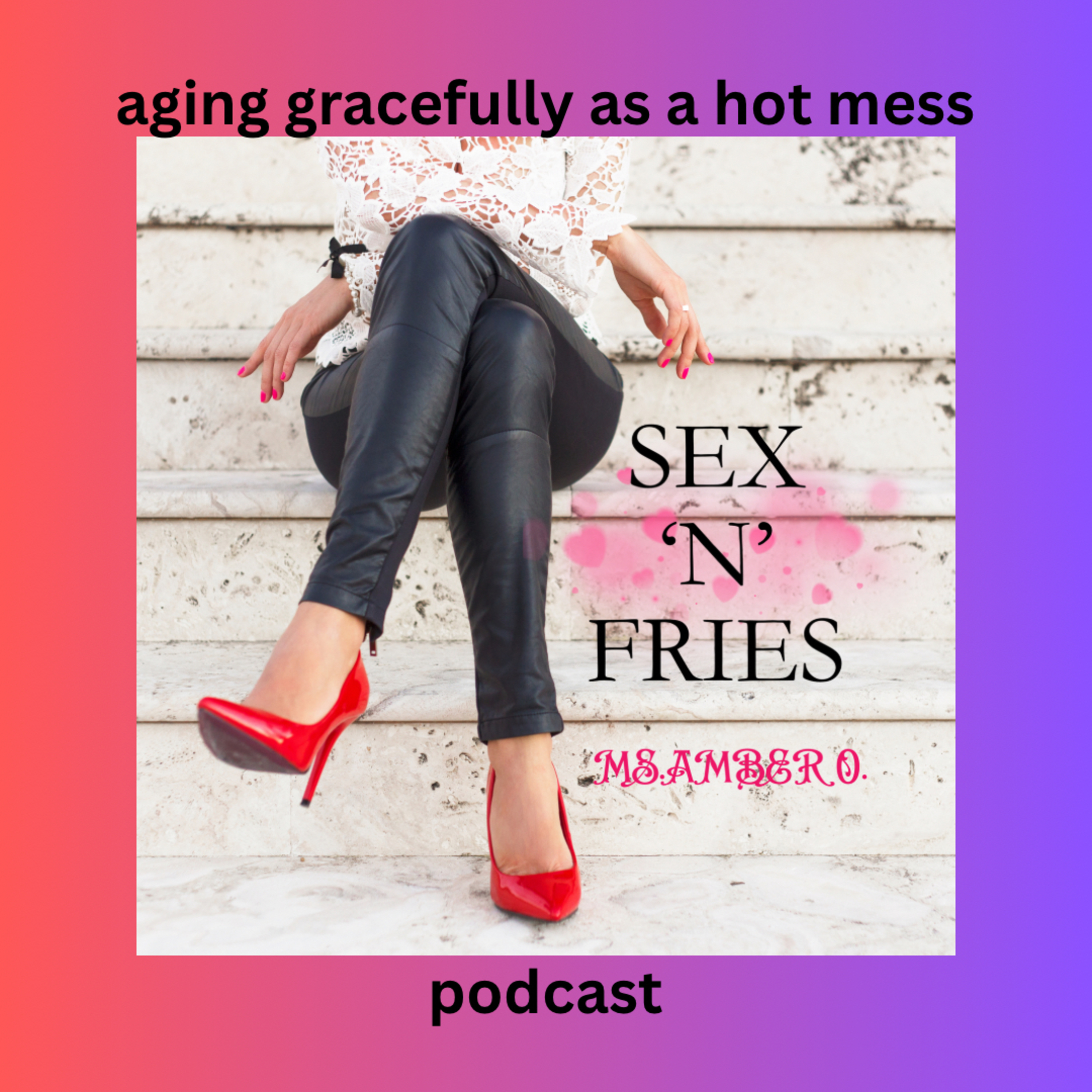 Sex’n’Fries – Age gracefully or as a hot mess.
