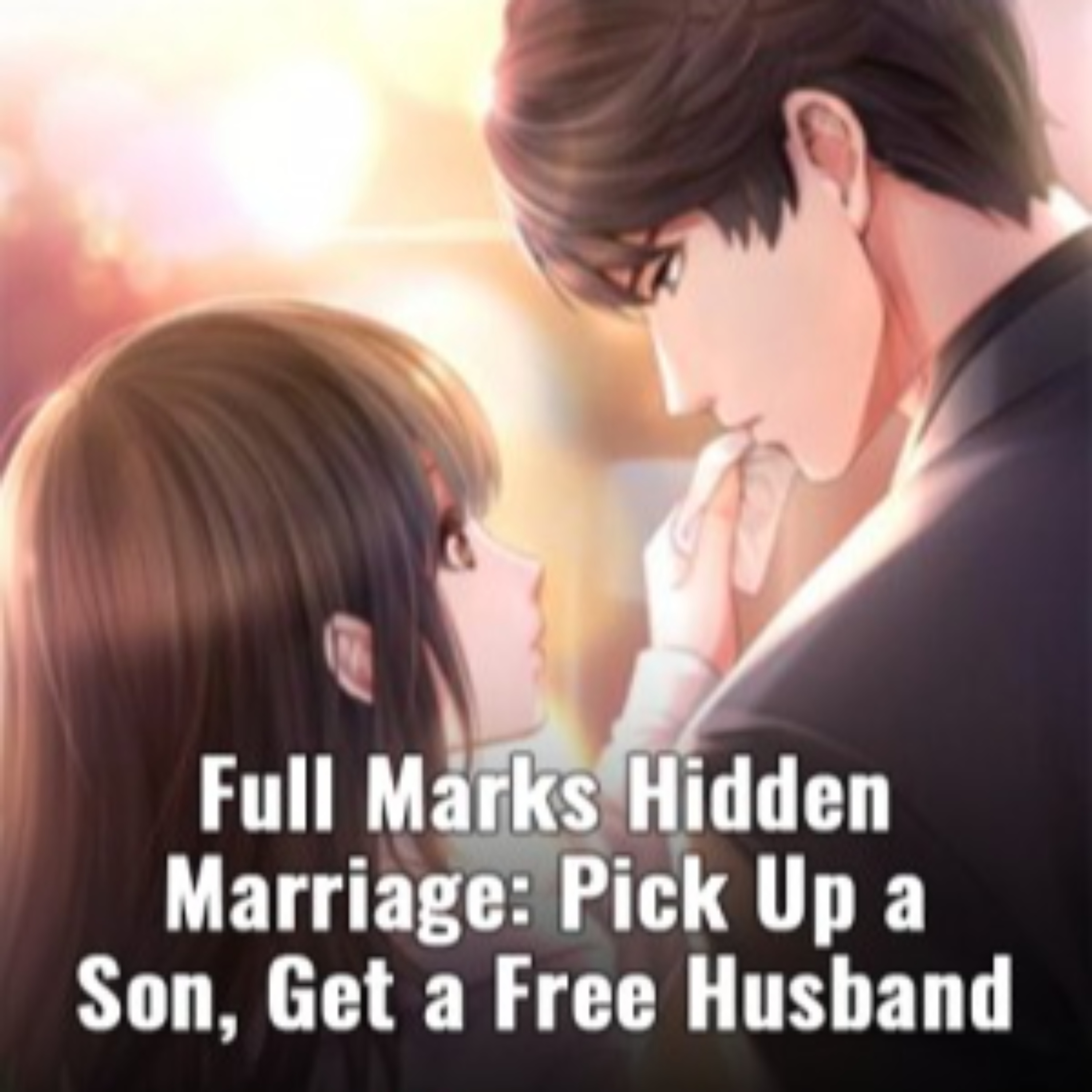 Full Marks Hidden Marriage: Pick Up A Son Get A Free Husband
