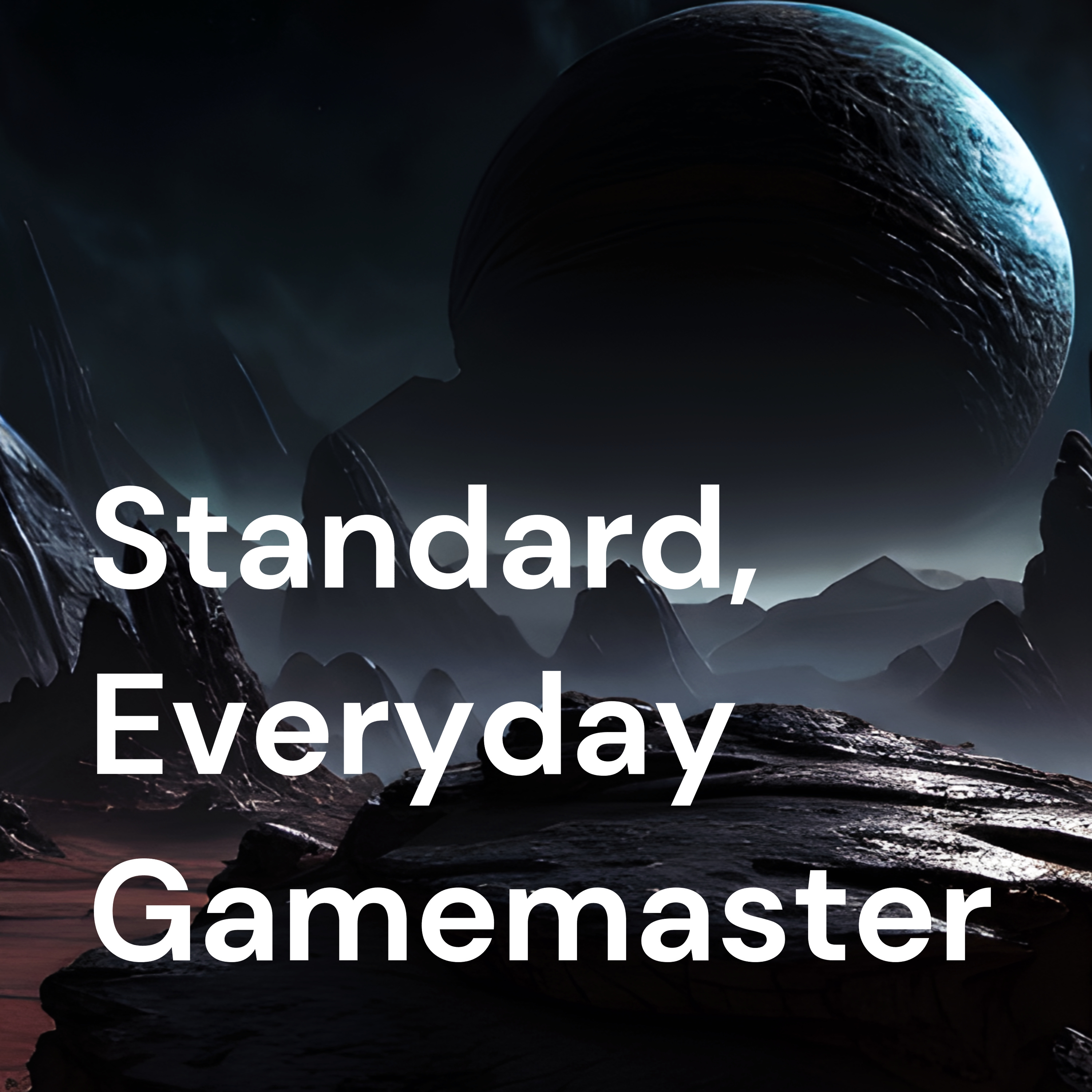 Standard, Everyday Gamemaster: A Gamemaster's Journey Standard, Everyday Gamemaster: A Gamemaster's Journey