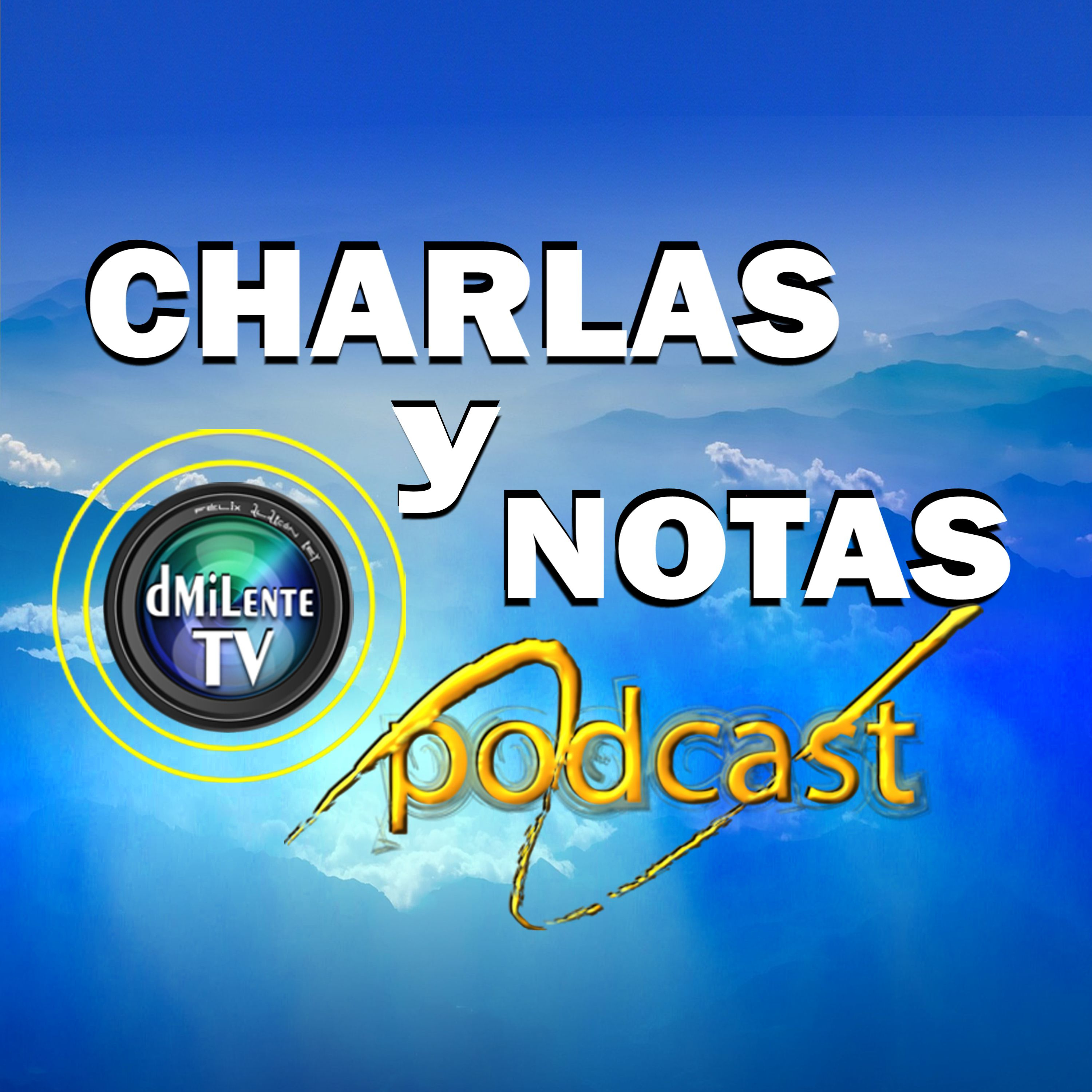 CHARLAS Y NOTAS - DMiLenteTV