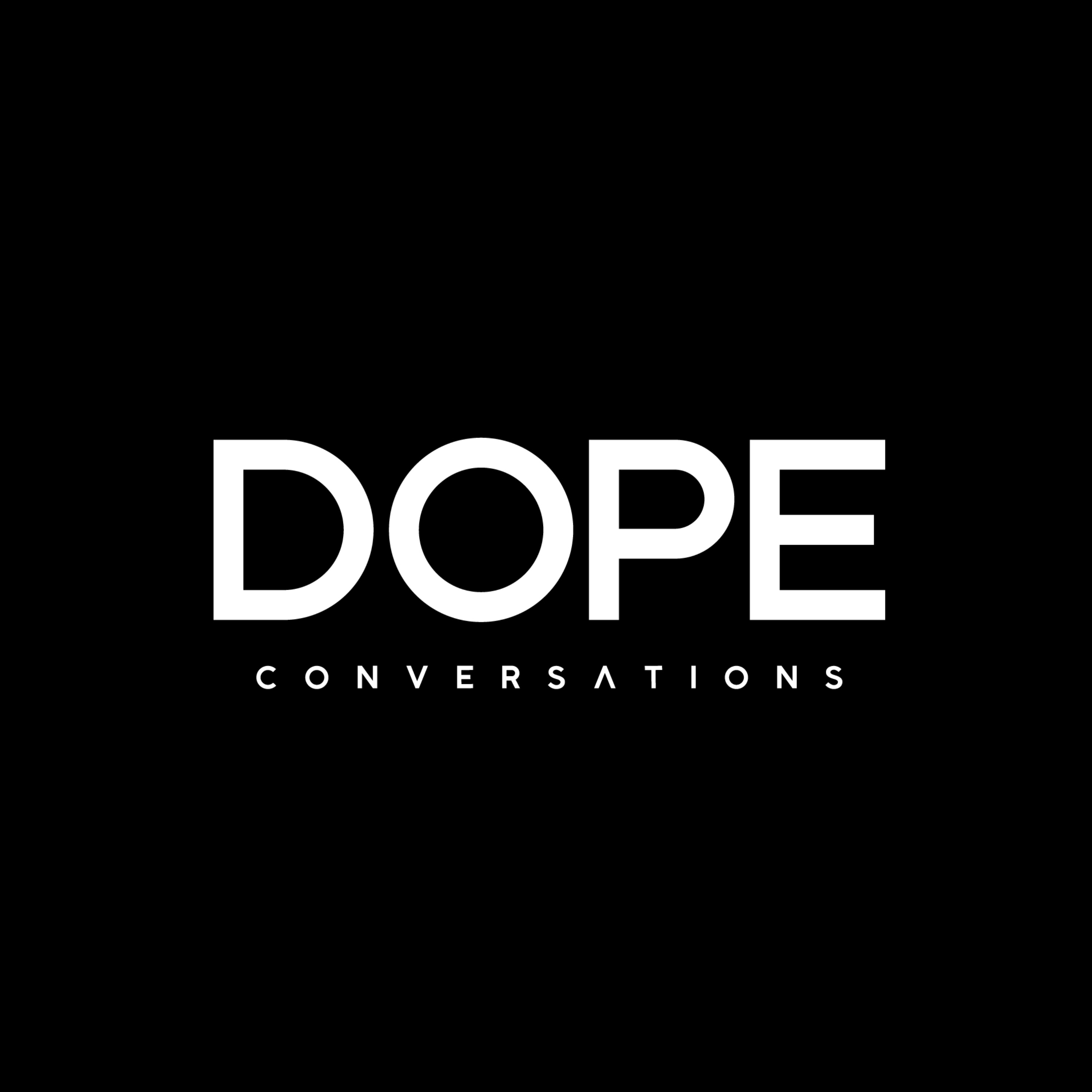 DOPE CONVERSATIONS PODCAST 