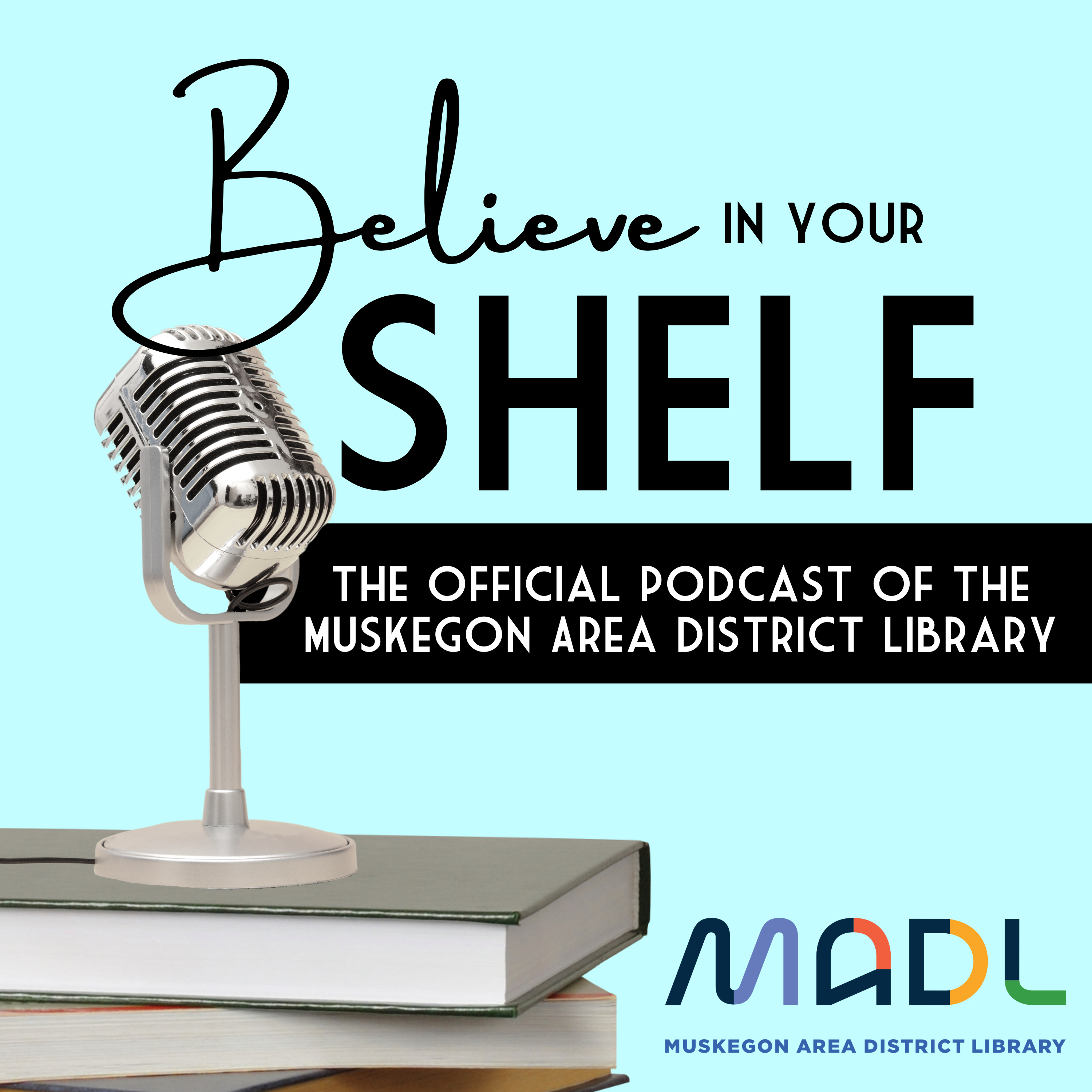 Believe in Your Shelf- the official podcast of MADL