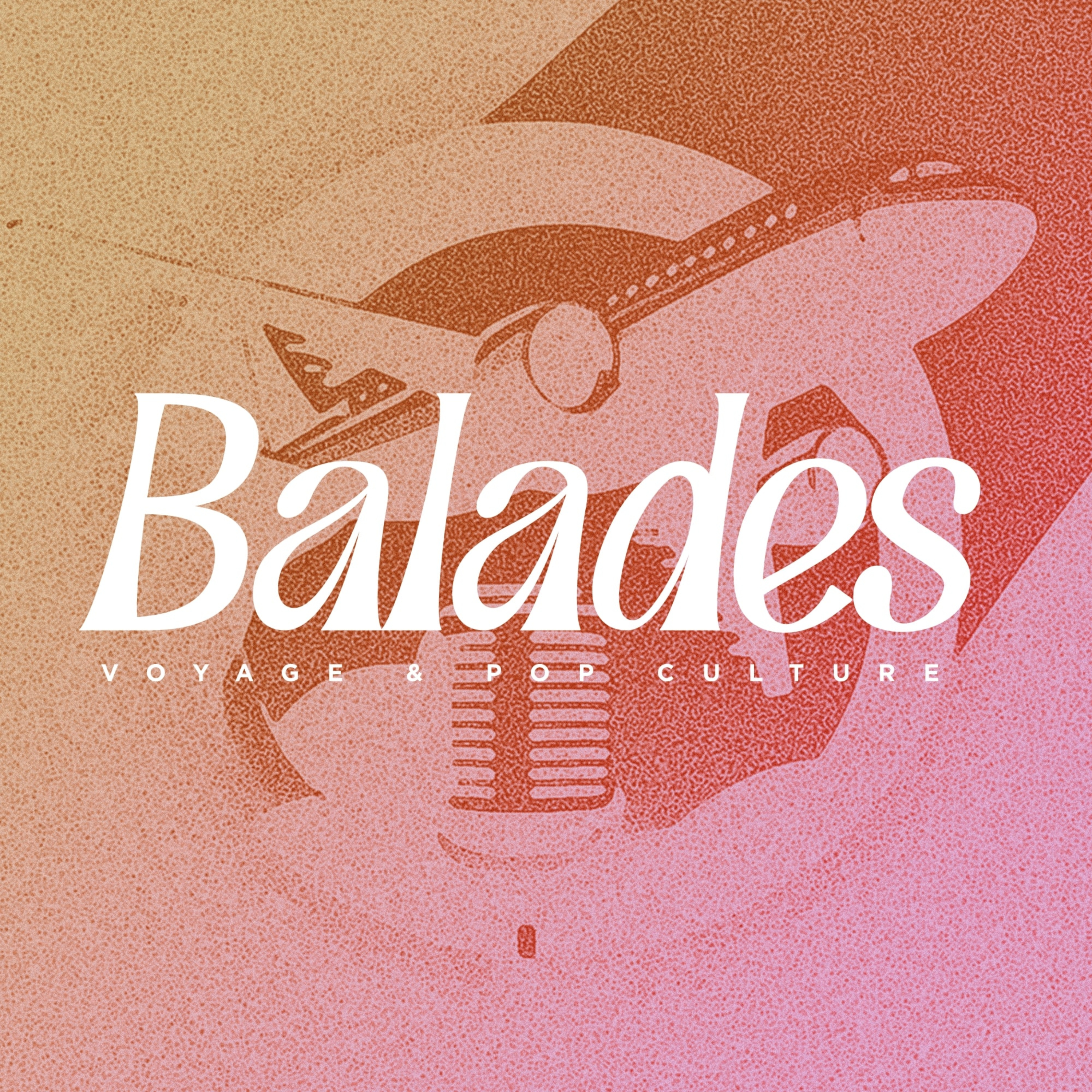 Balades - Voyage et Pop Culture podcast artwork