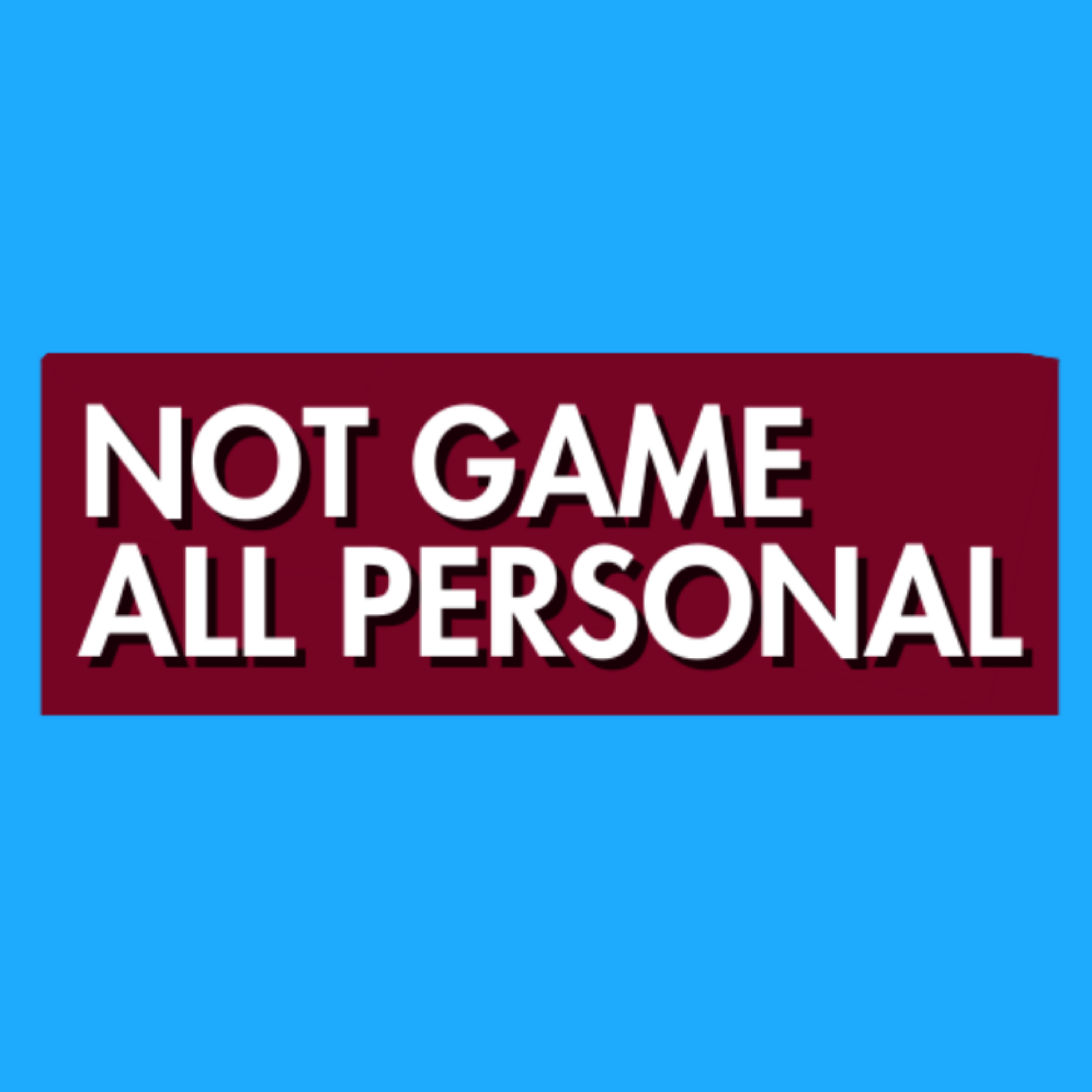 Not Game, All Personal podcast artwork