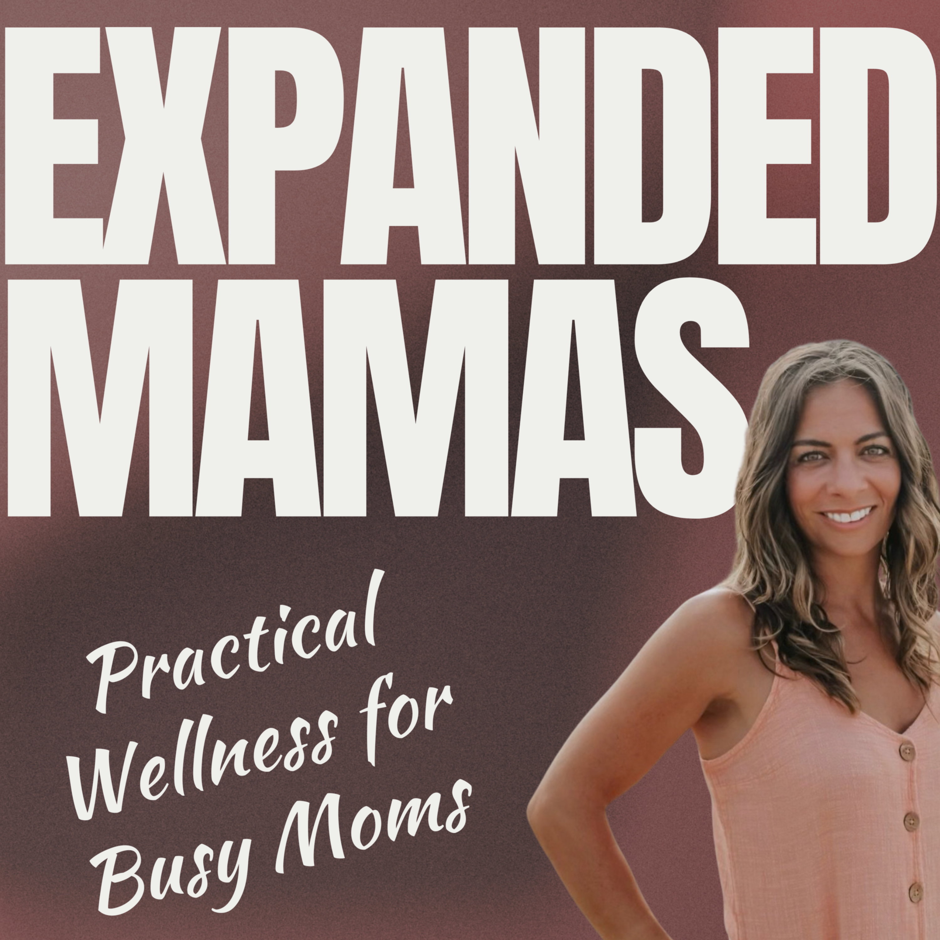 Expanded Mamas: Practical Wellness for Busy Moms