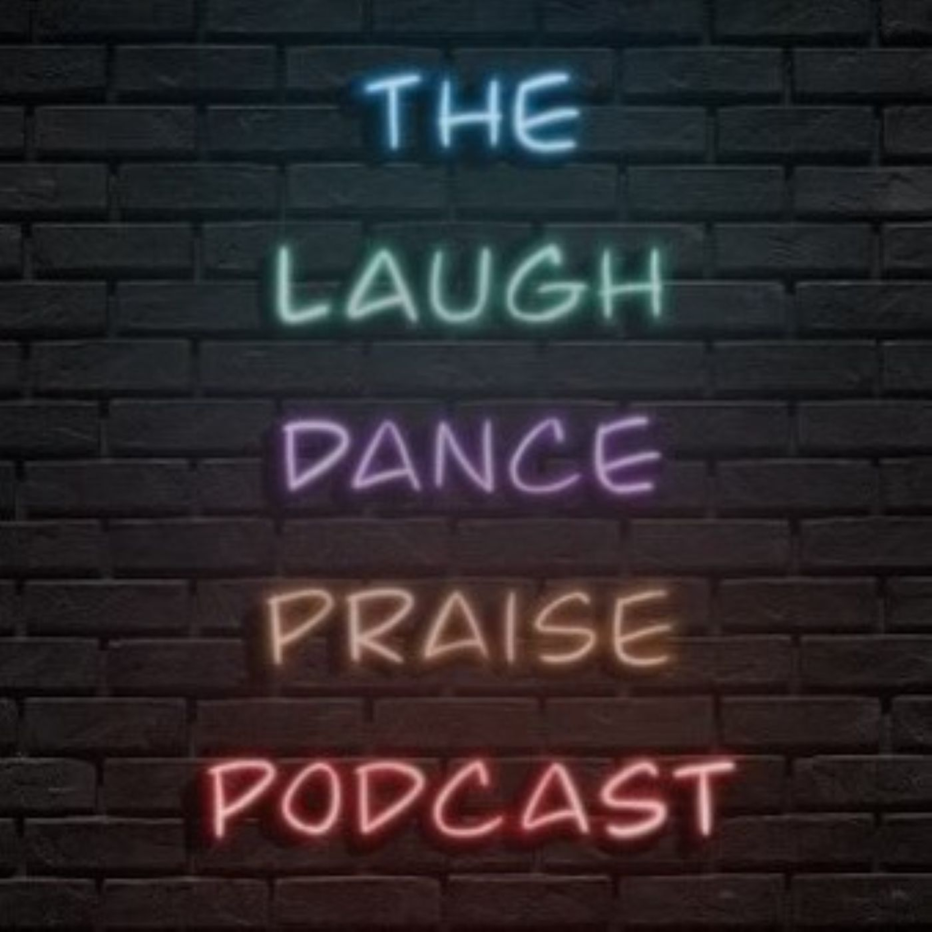 The Laugh Dance Praise Podcast podcast artwork