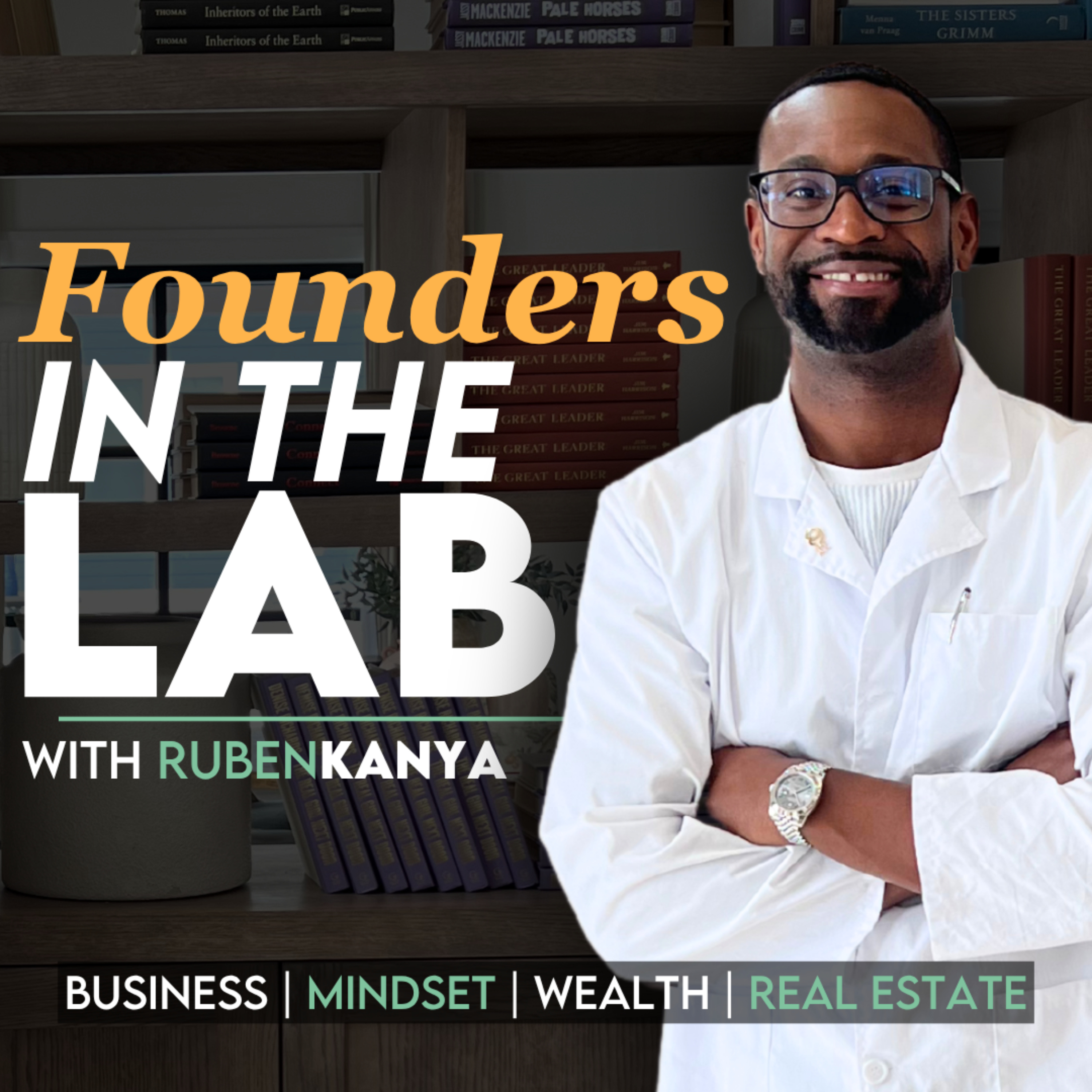 Founders In The Lab with Ruben Kanya