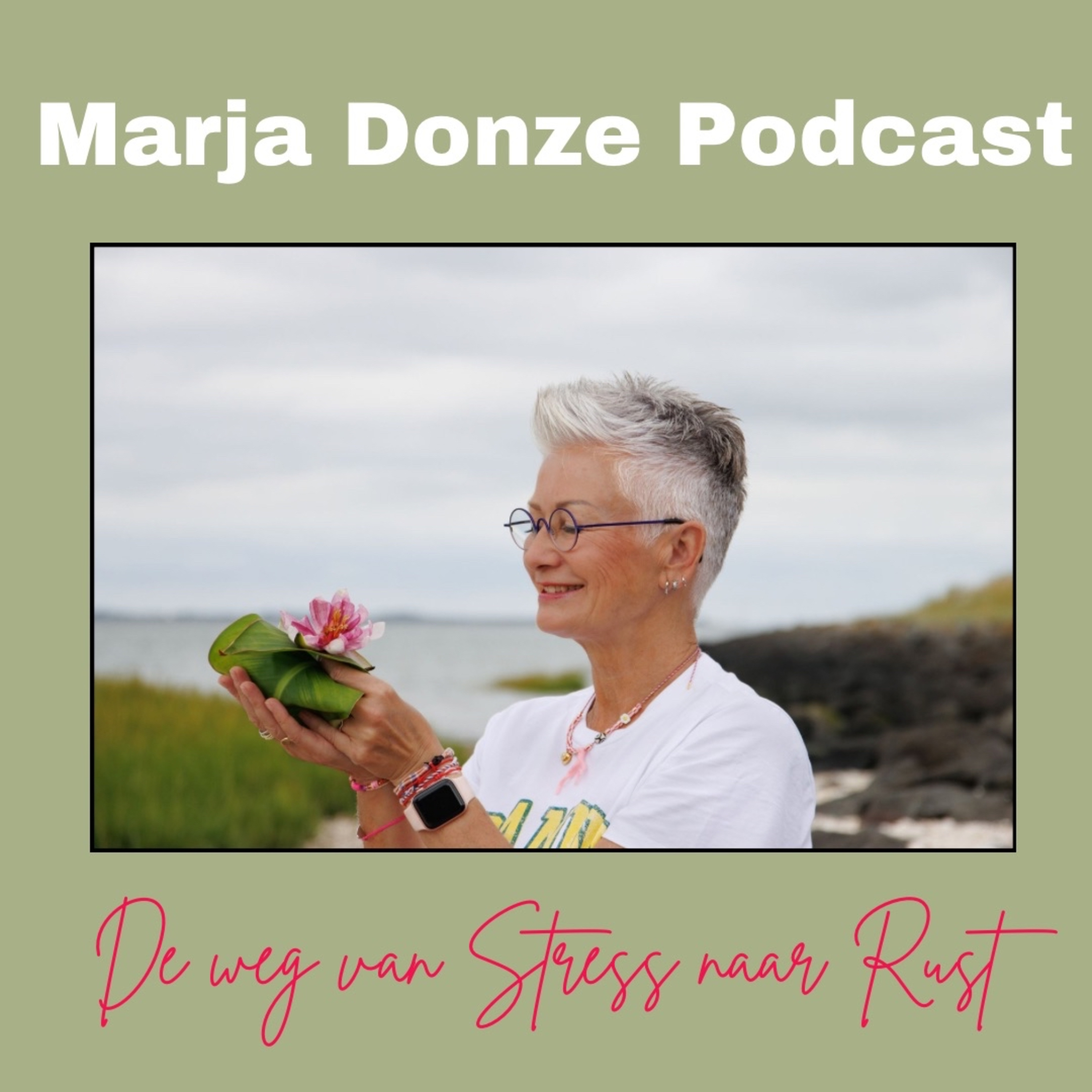 Marja Donze Podcast | De weg van Stress naar Rust