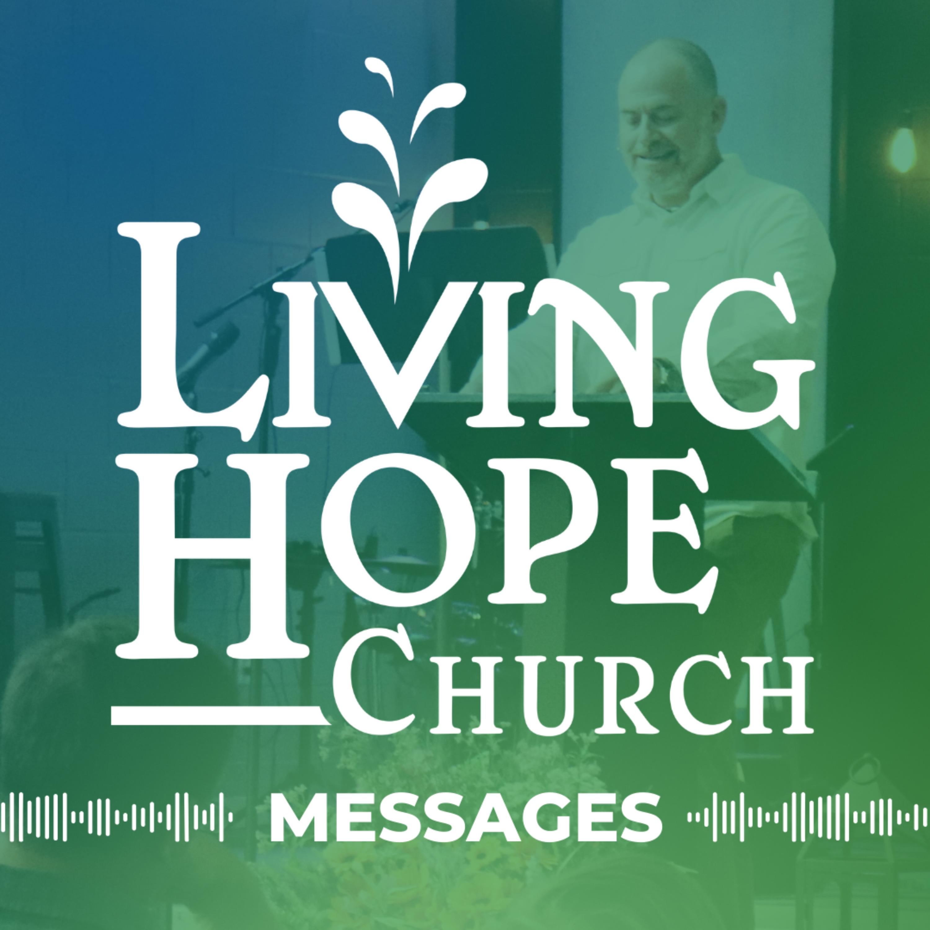 Living Hope Church Messages