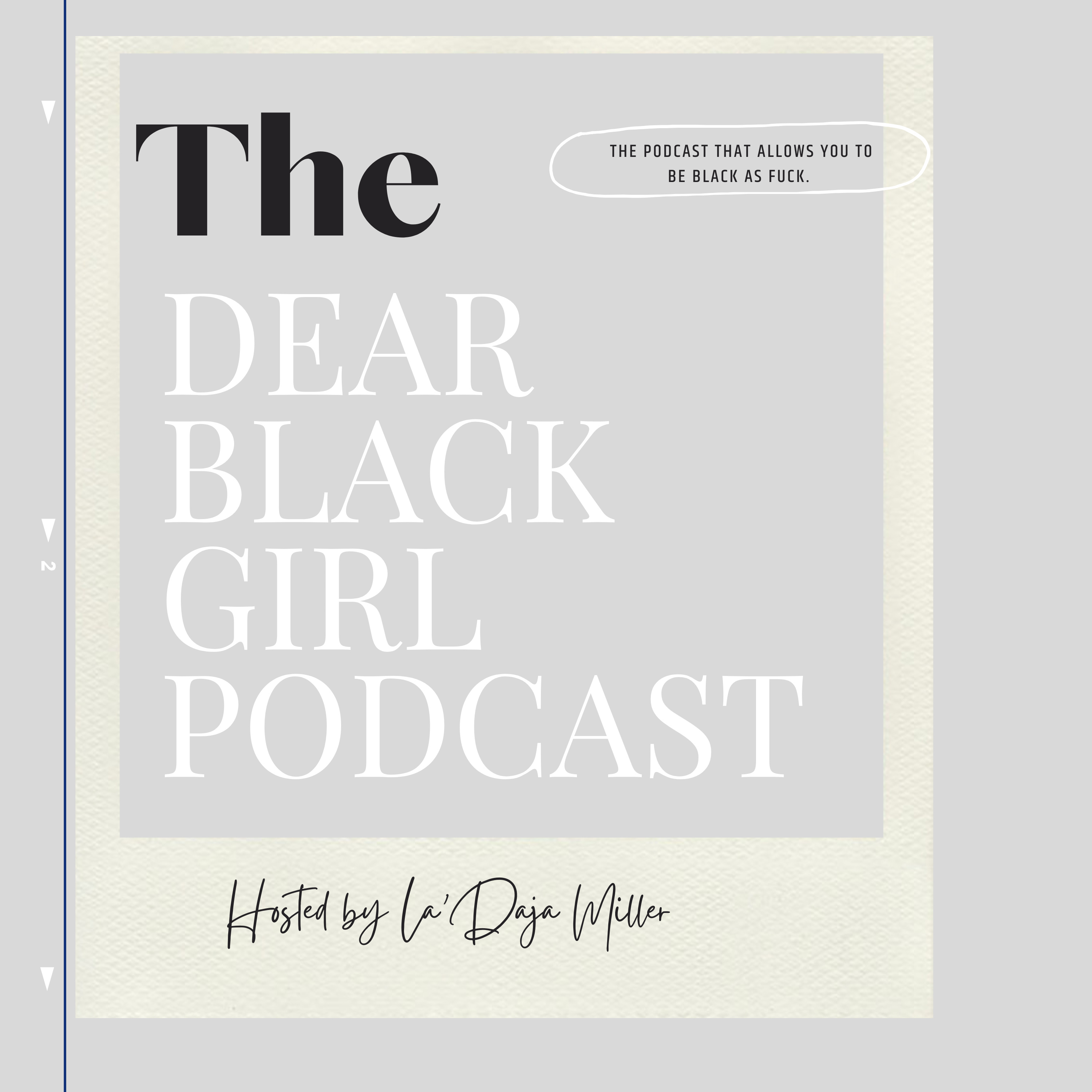 The Dear Black Girl Podcast