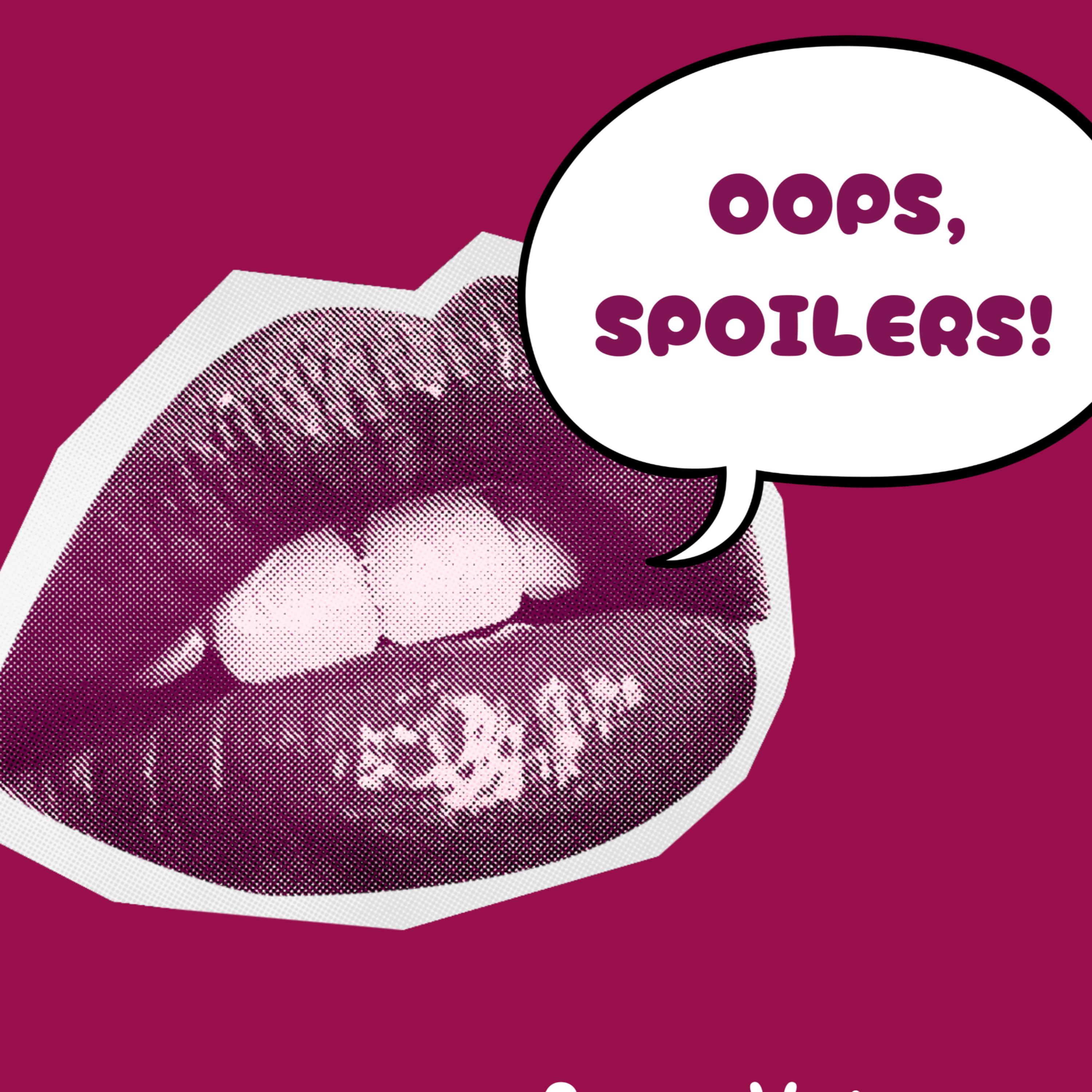 Oops, Spoilers!