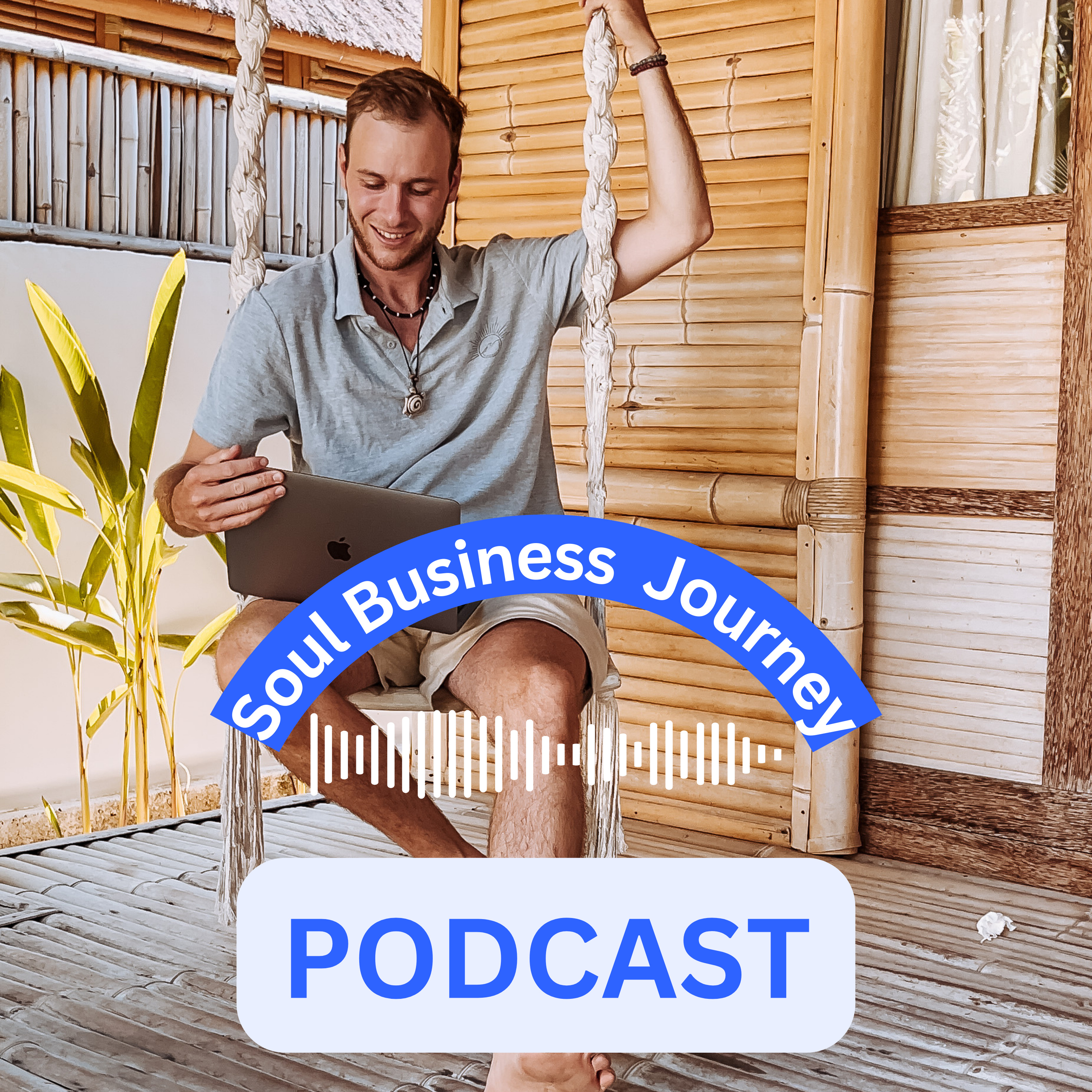 Soul Business Journey Podcast - Die 3-Tage-Woche als Online Selbstständiger: Travel Meets Business.