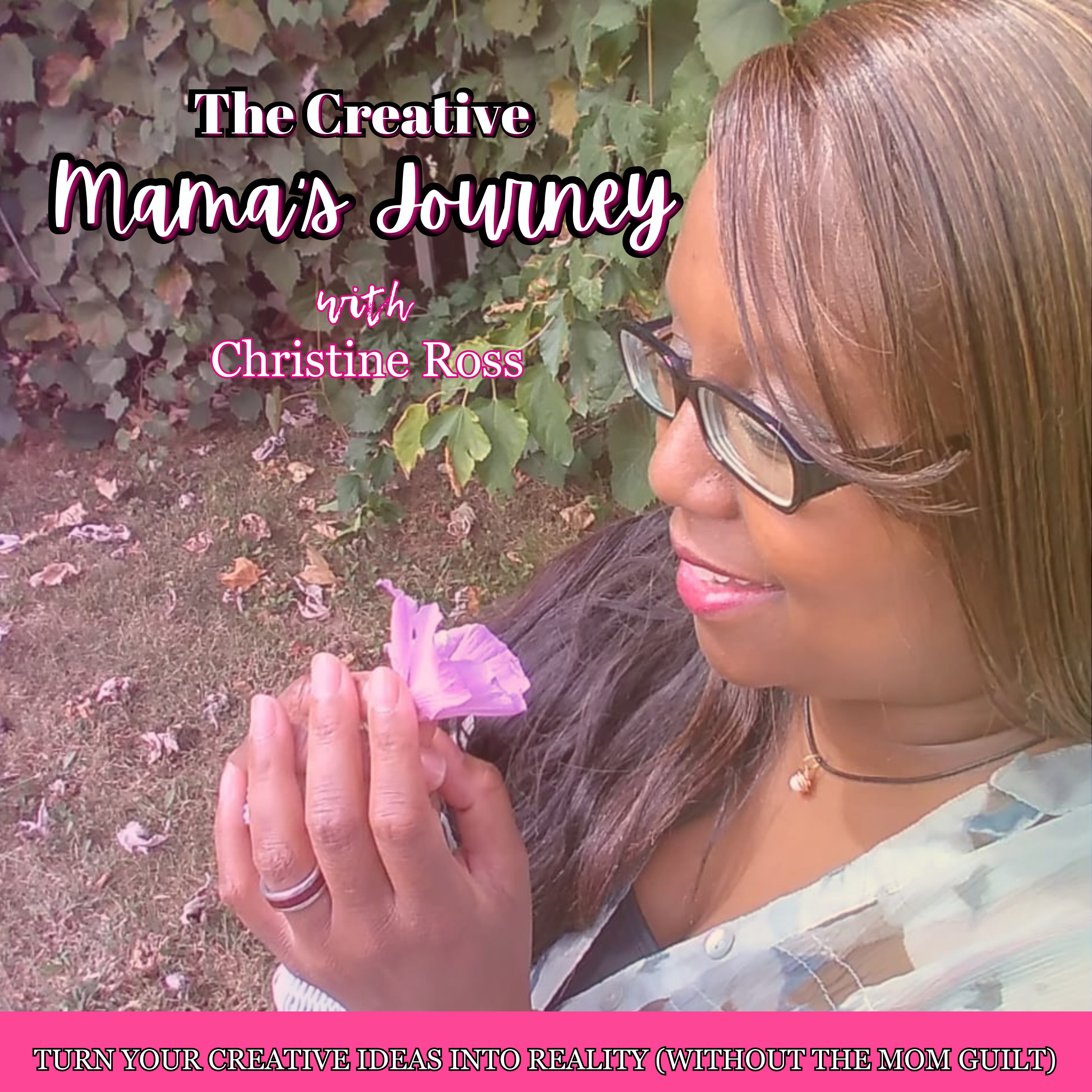The Creative Mama's Journey | Turn Your Creative Ideas Into Reality (Without the Mom Guilt) podcast artwork