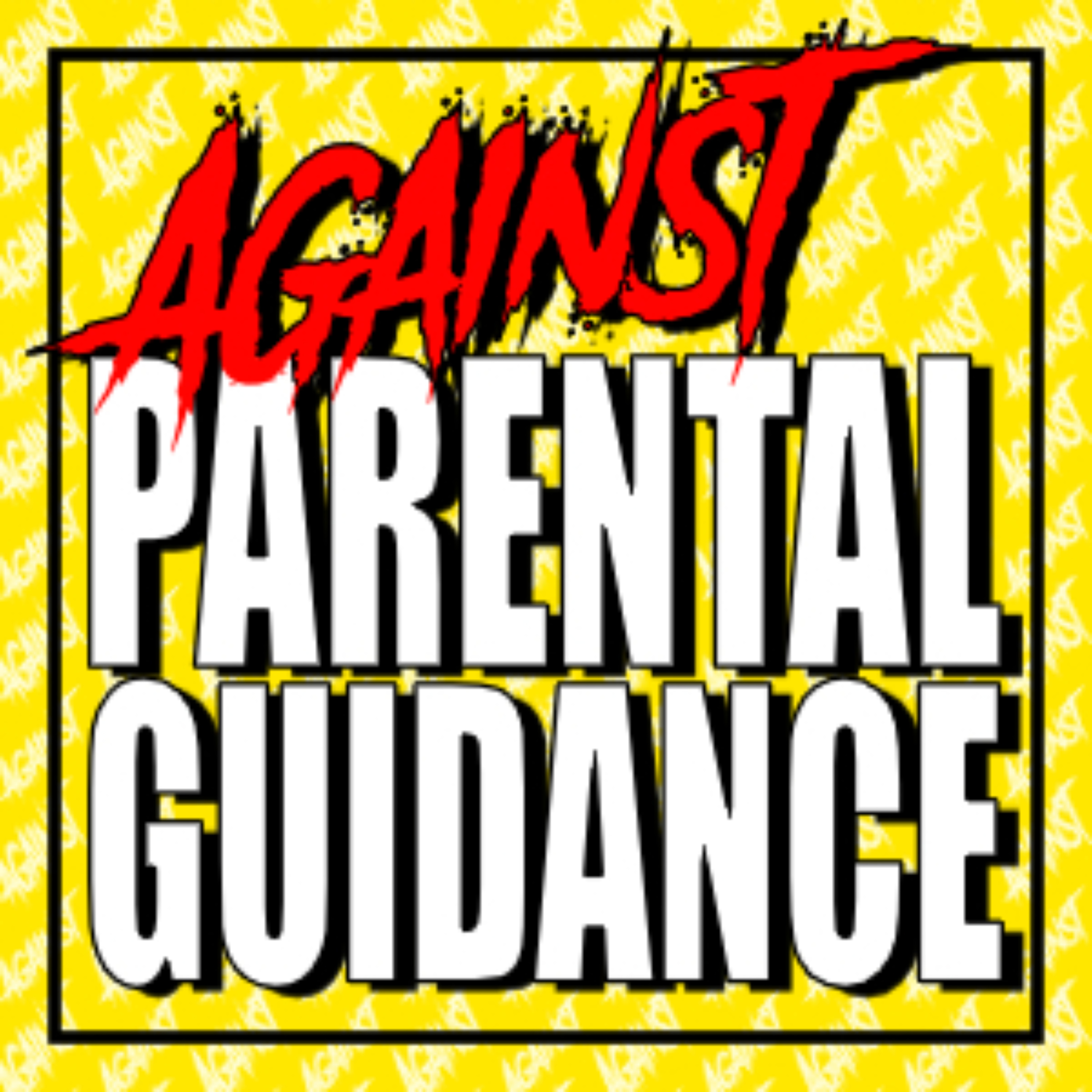 Against Parental Guidance