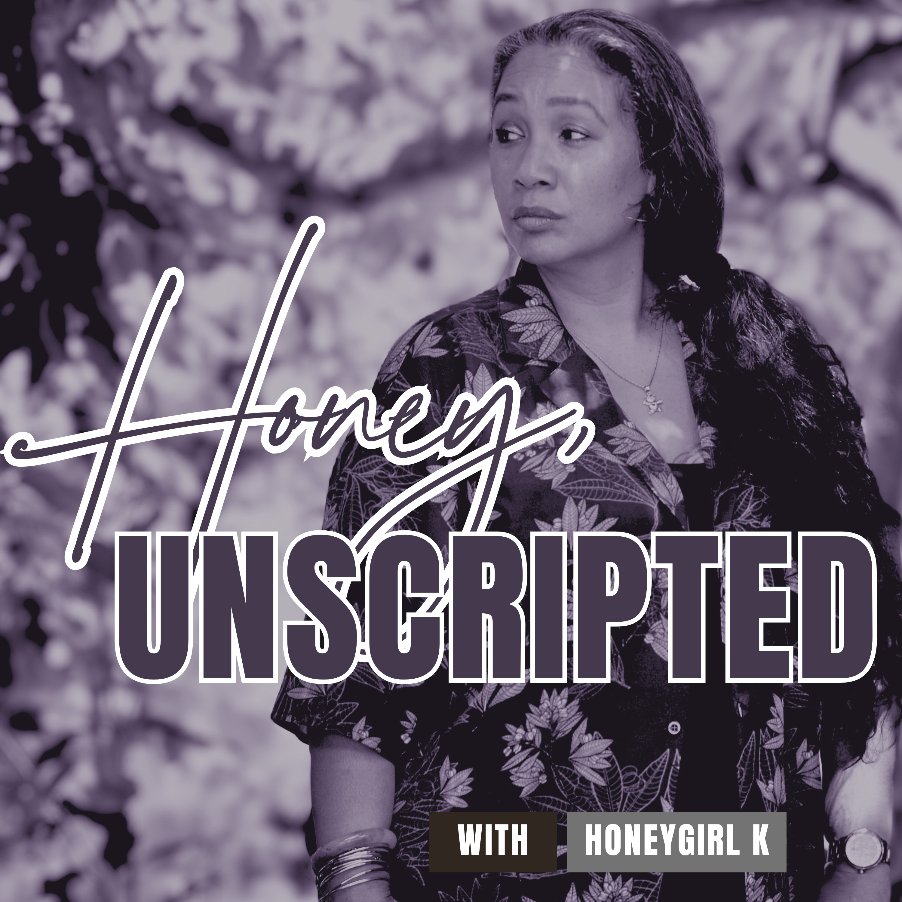 Honey, Unscripted