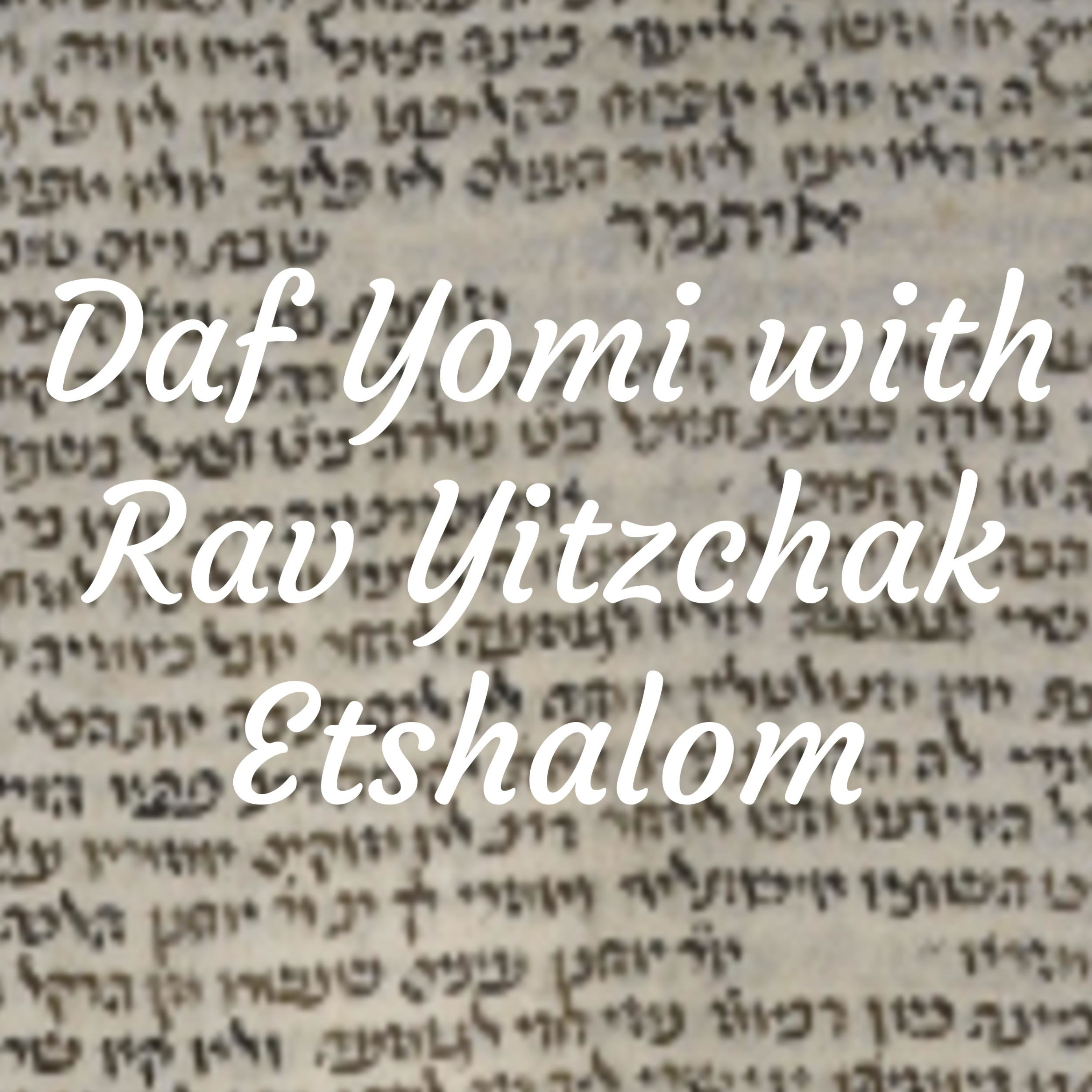 Daf Yomi with Rav Yitzchak Etshalom