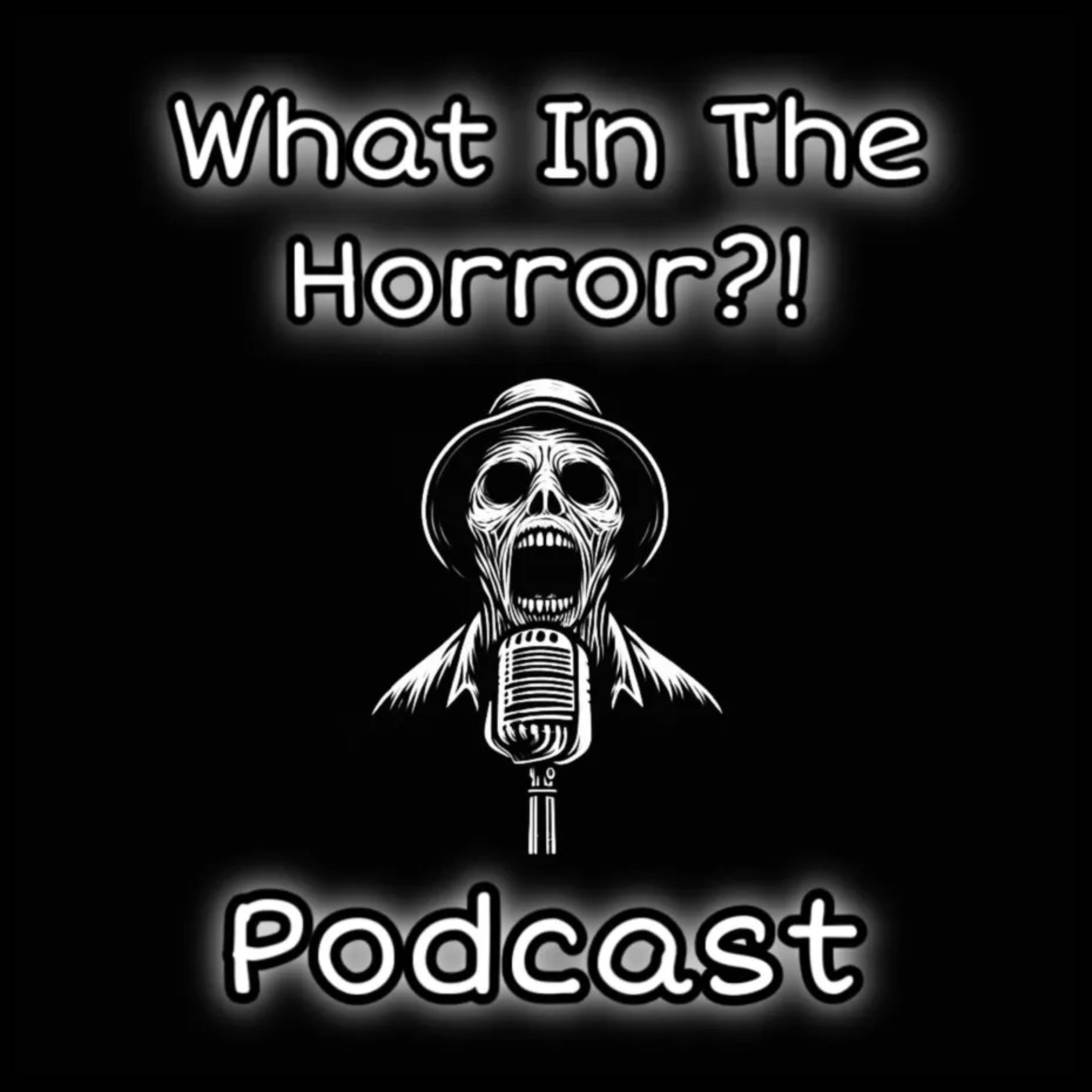 What In The Horror?! podcast artwork
