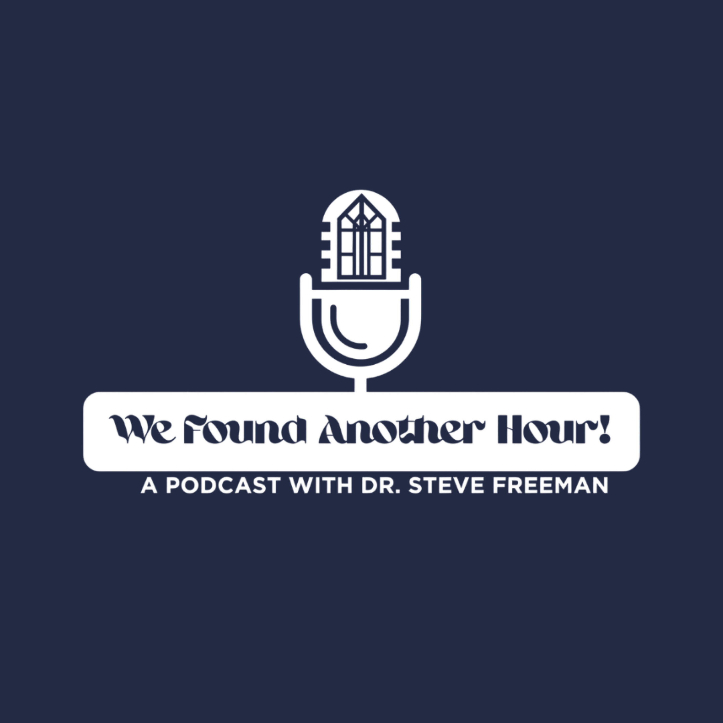 We Found Another Hour with Dr. Steve Freeman