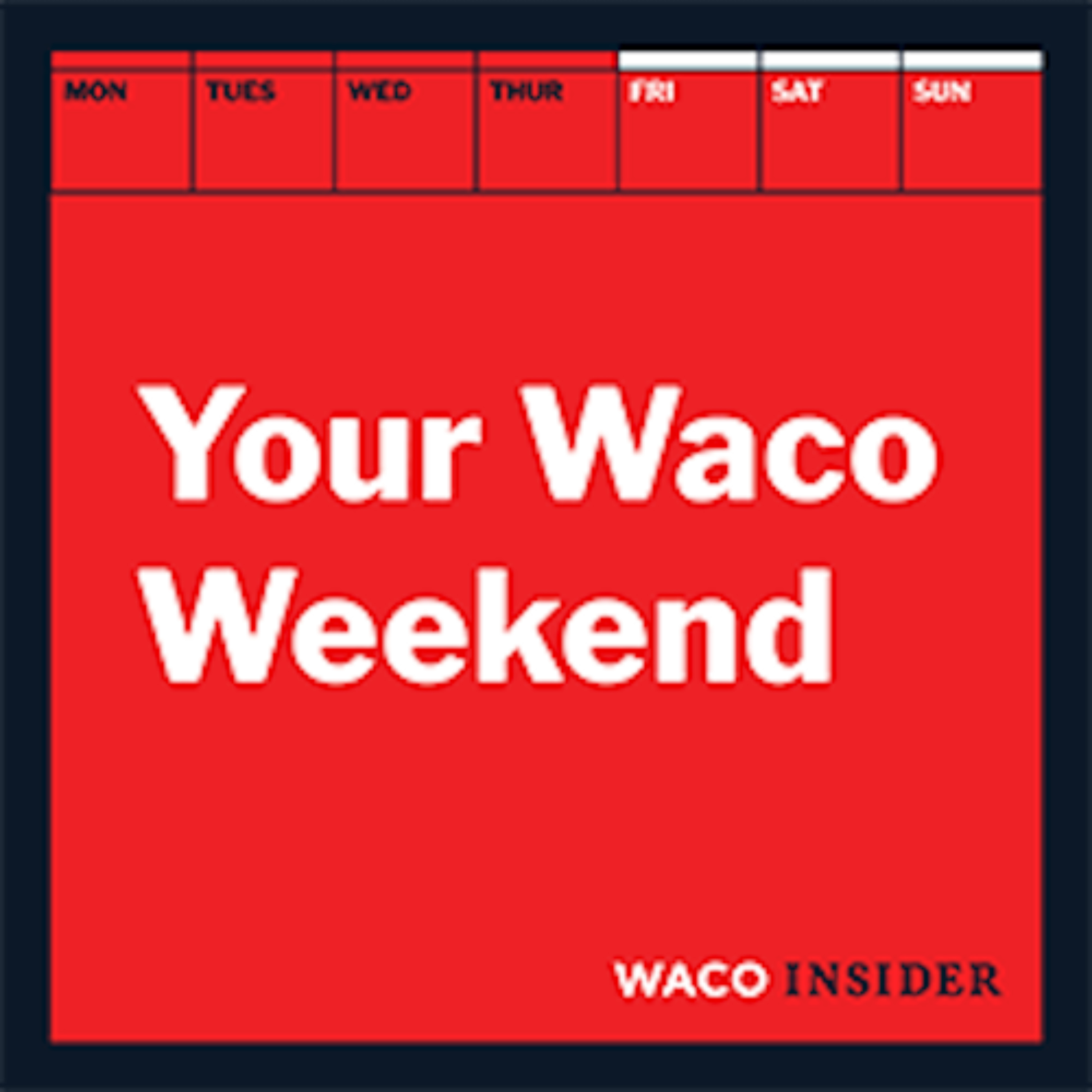 Your Waco Weekend