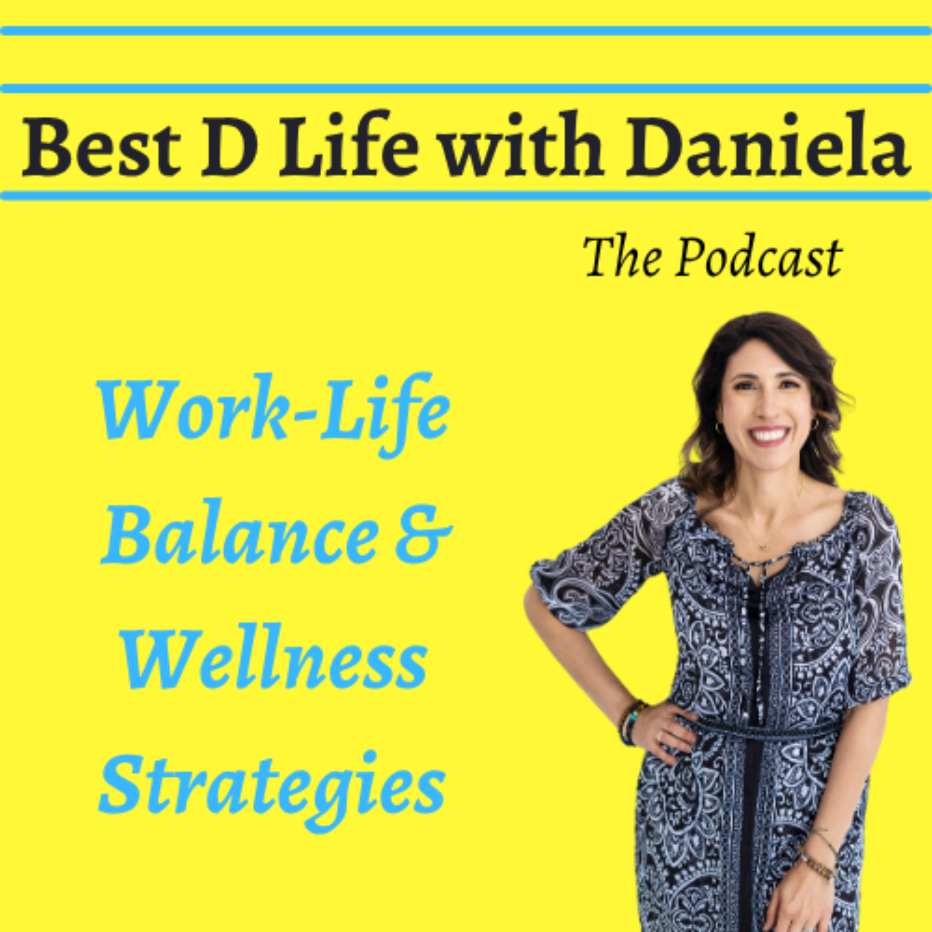 Best D Life with Daniela - Work Life Balance & Wellness Strategies Artwork