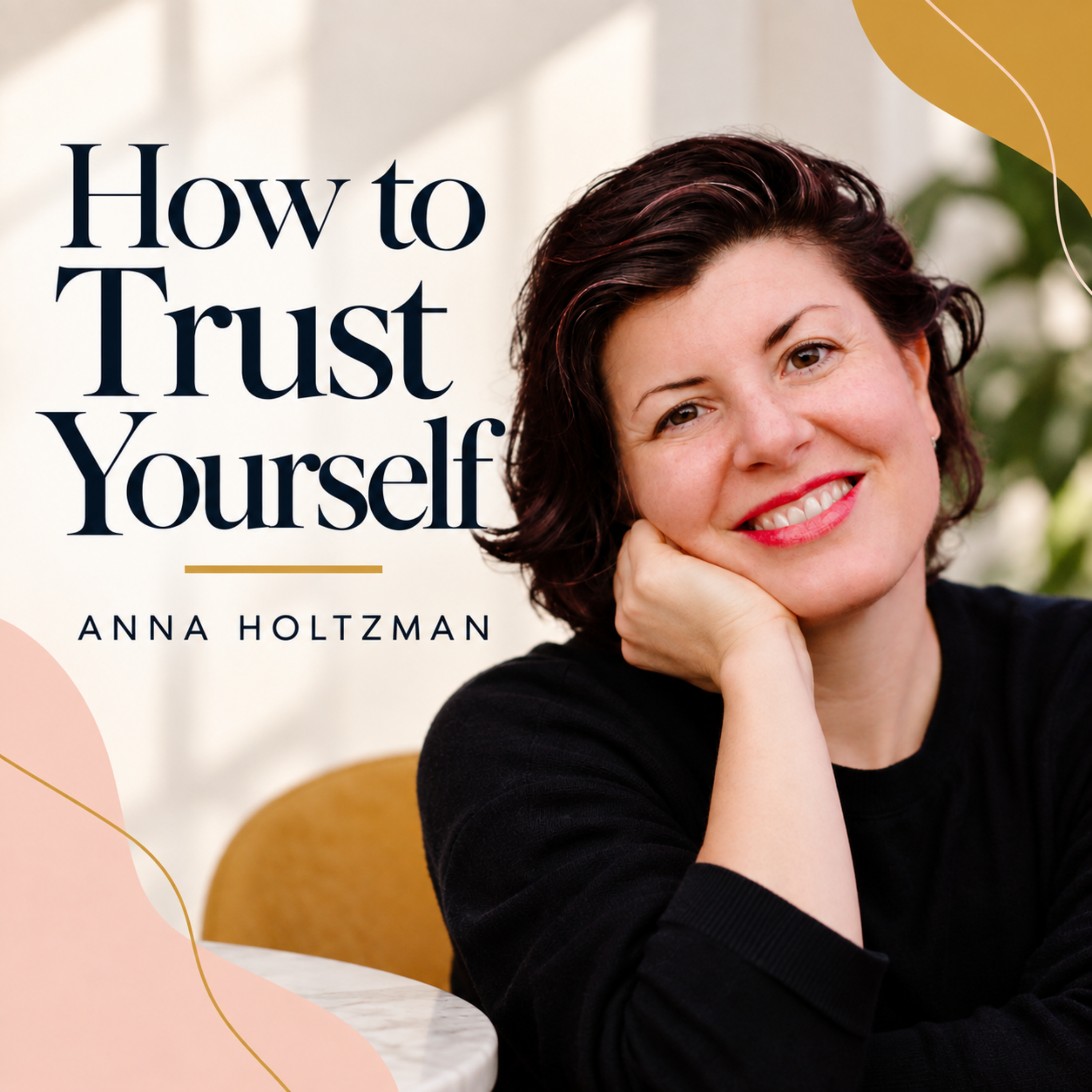 How to Trust Yourself with Anna Holtzman Artwork