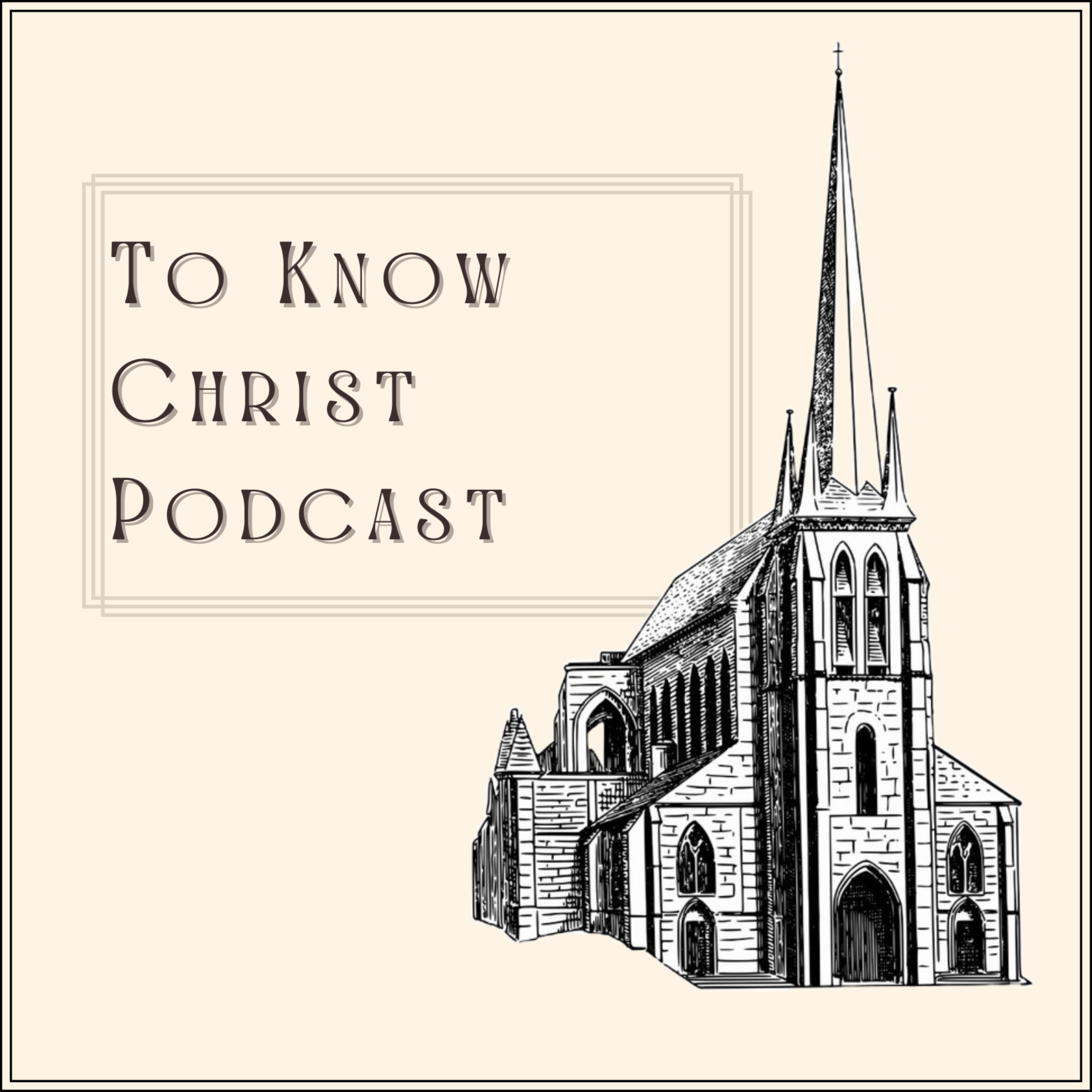 To Know Christ Podcast podcast artwork
