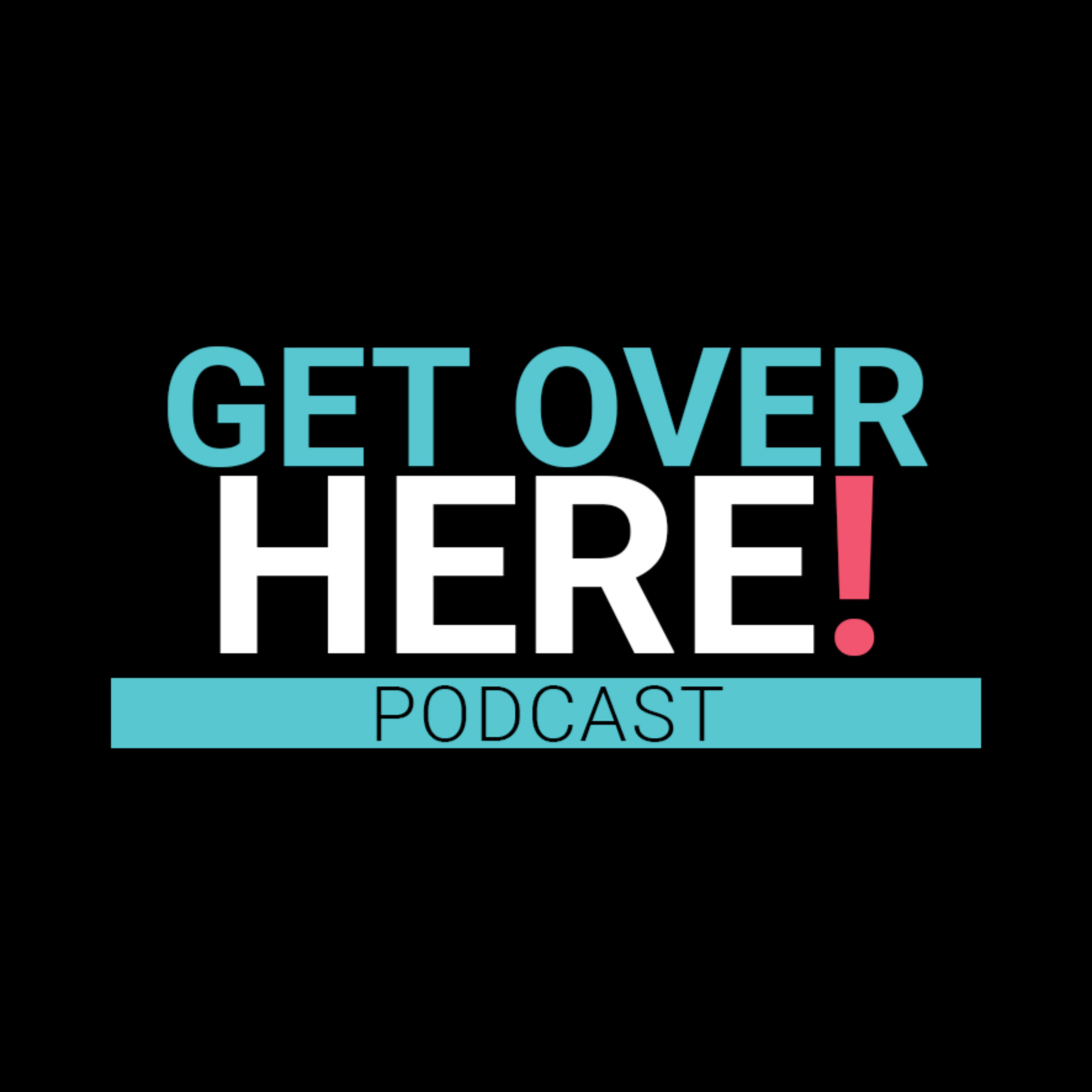Get Over Here!