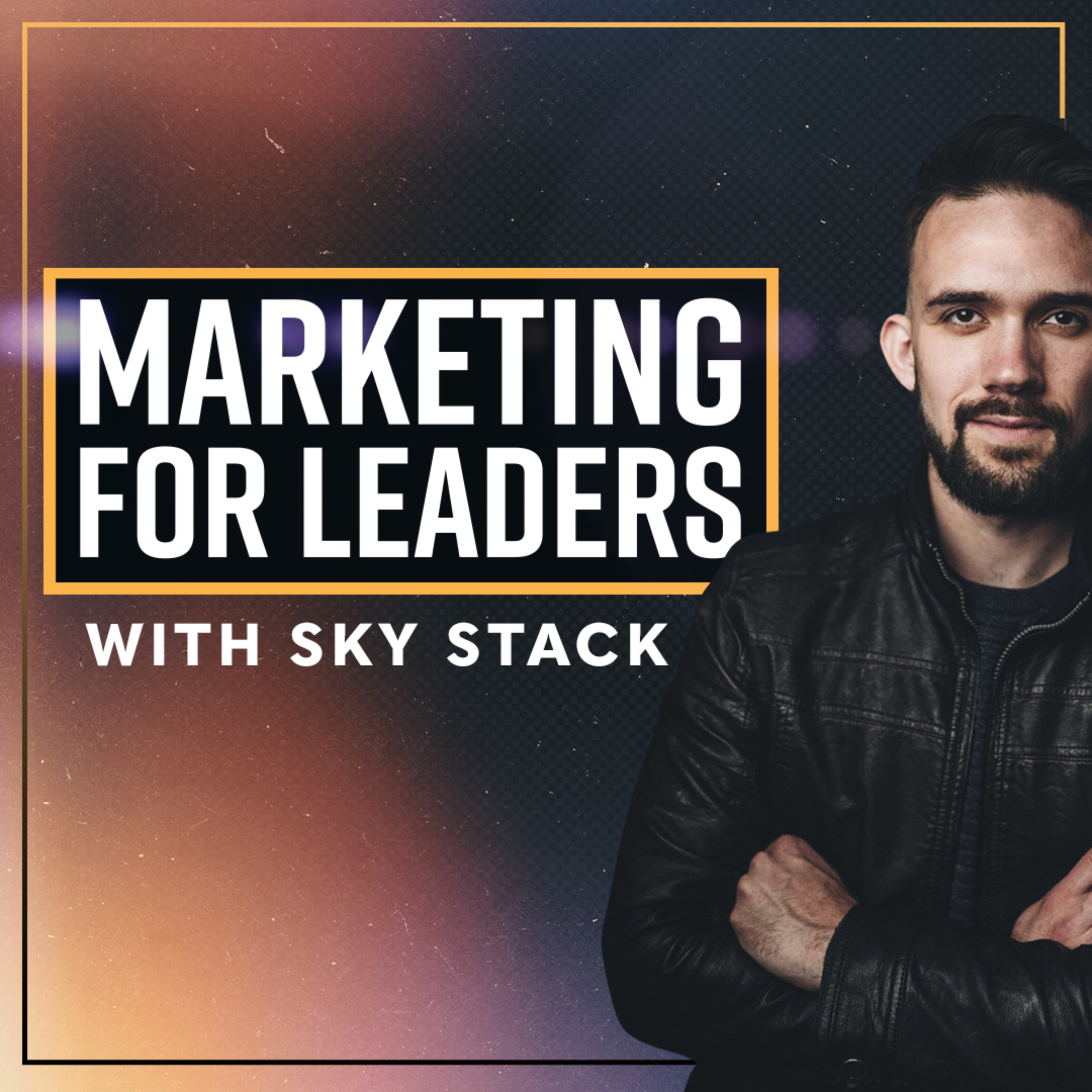 Marketing for Leaders with Sky Stack