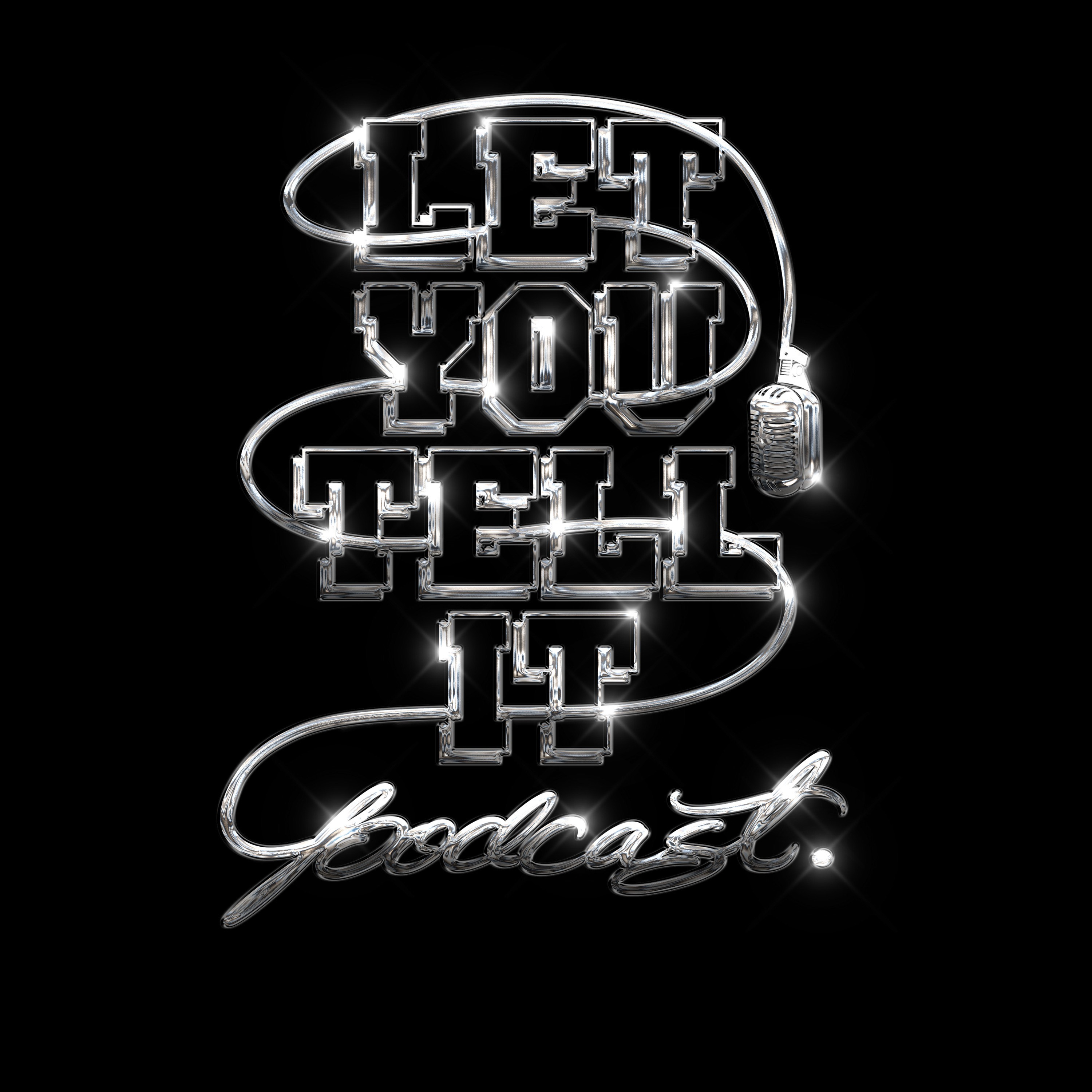 Let You Tell It Podcast