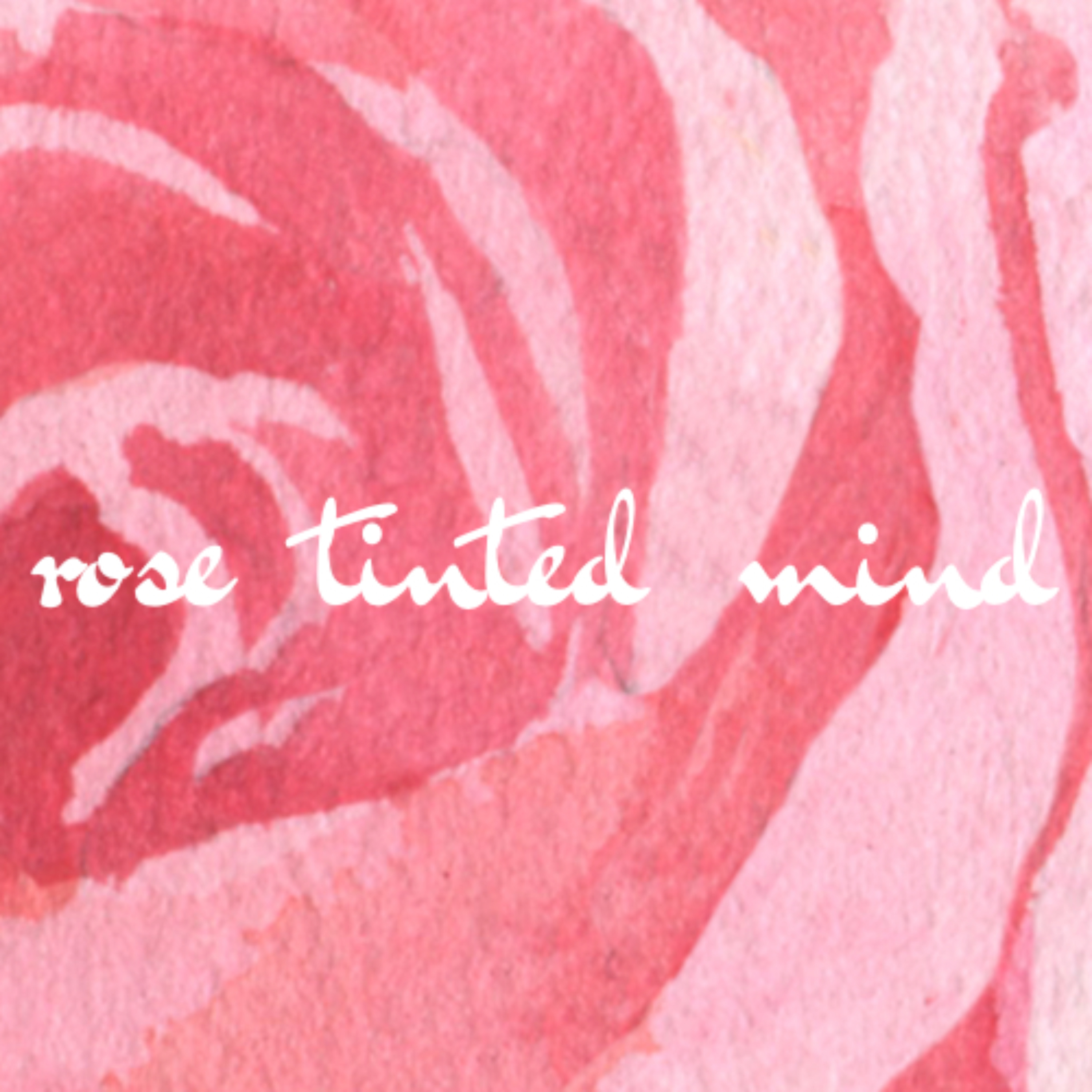 rose tinted mind