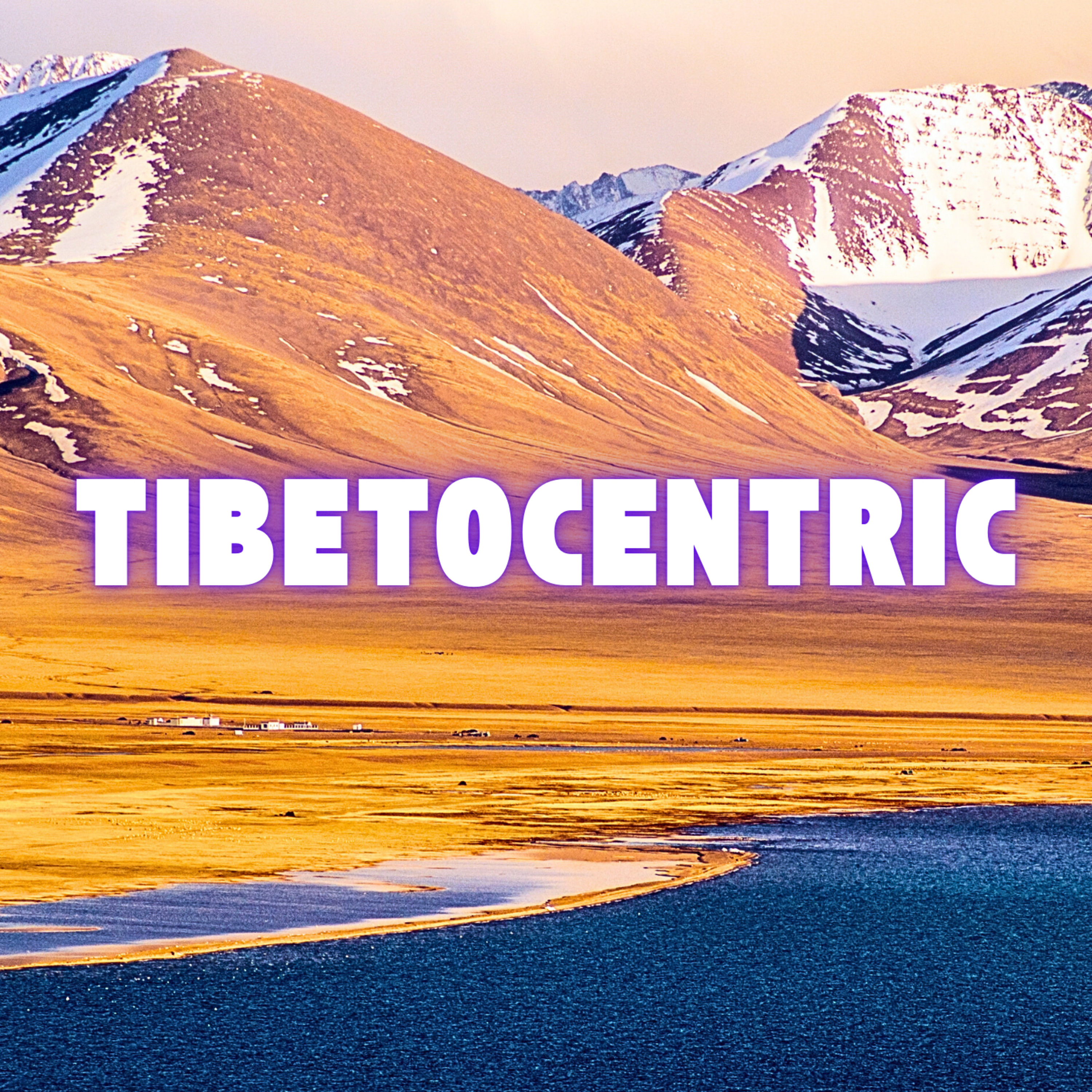 TIBETOCENTRIC: Tibetan History Podcast