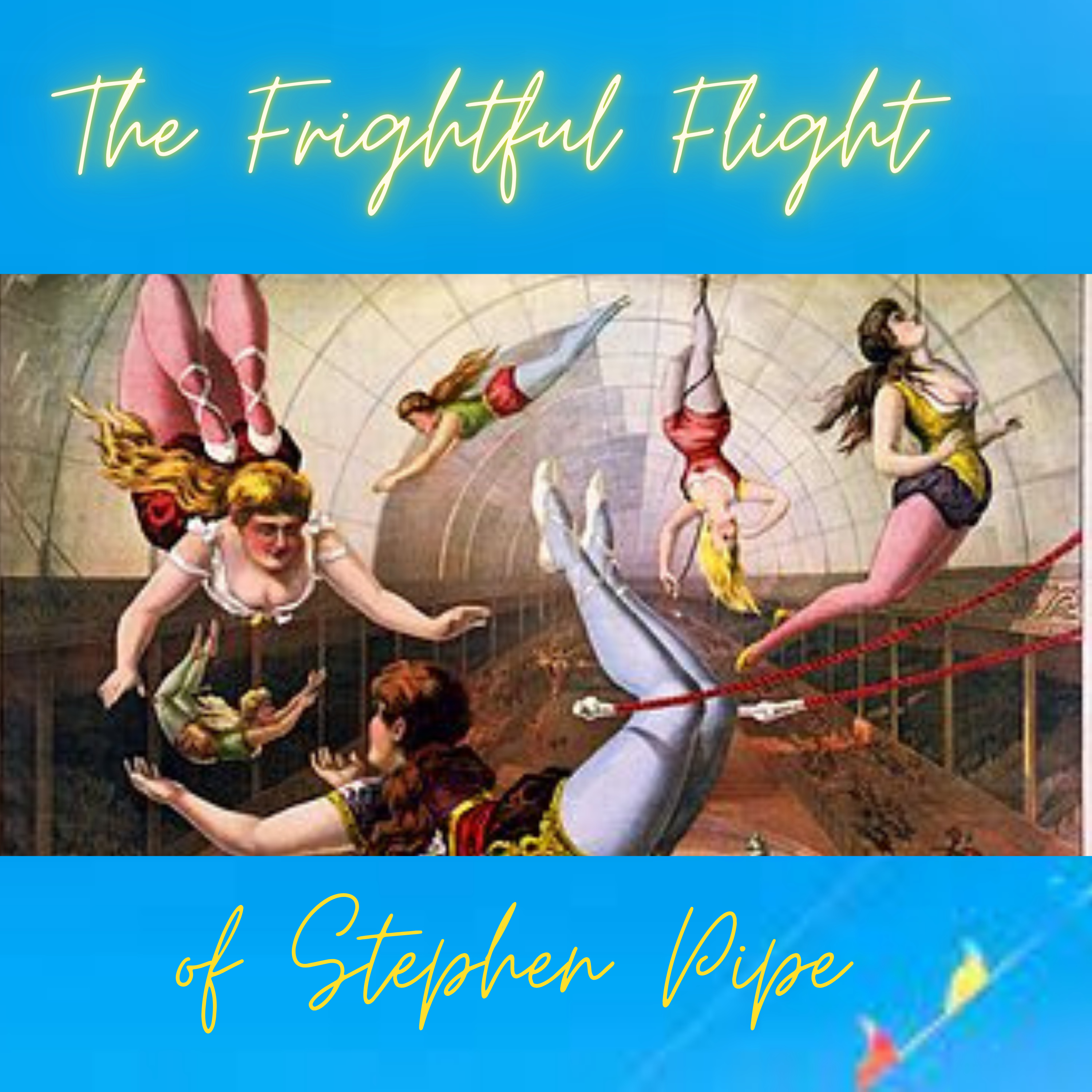 The Frightful Flight of Steven Pipe podcast artwork
