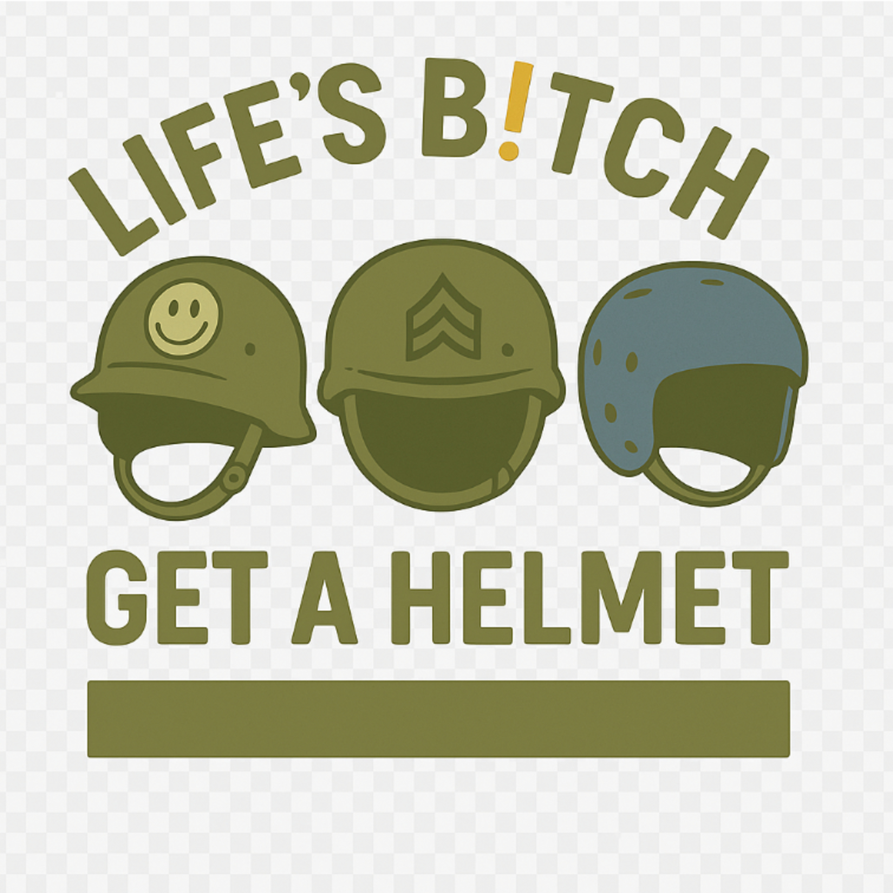 Life's A B!tch, Get A Helmet. Life's A B!tch, Get A Helmet.