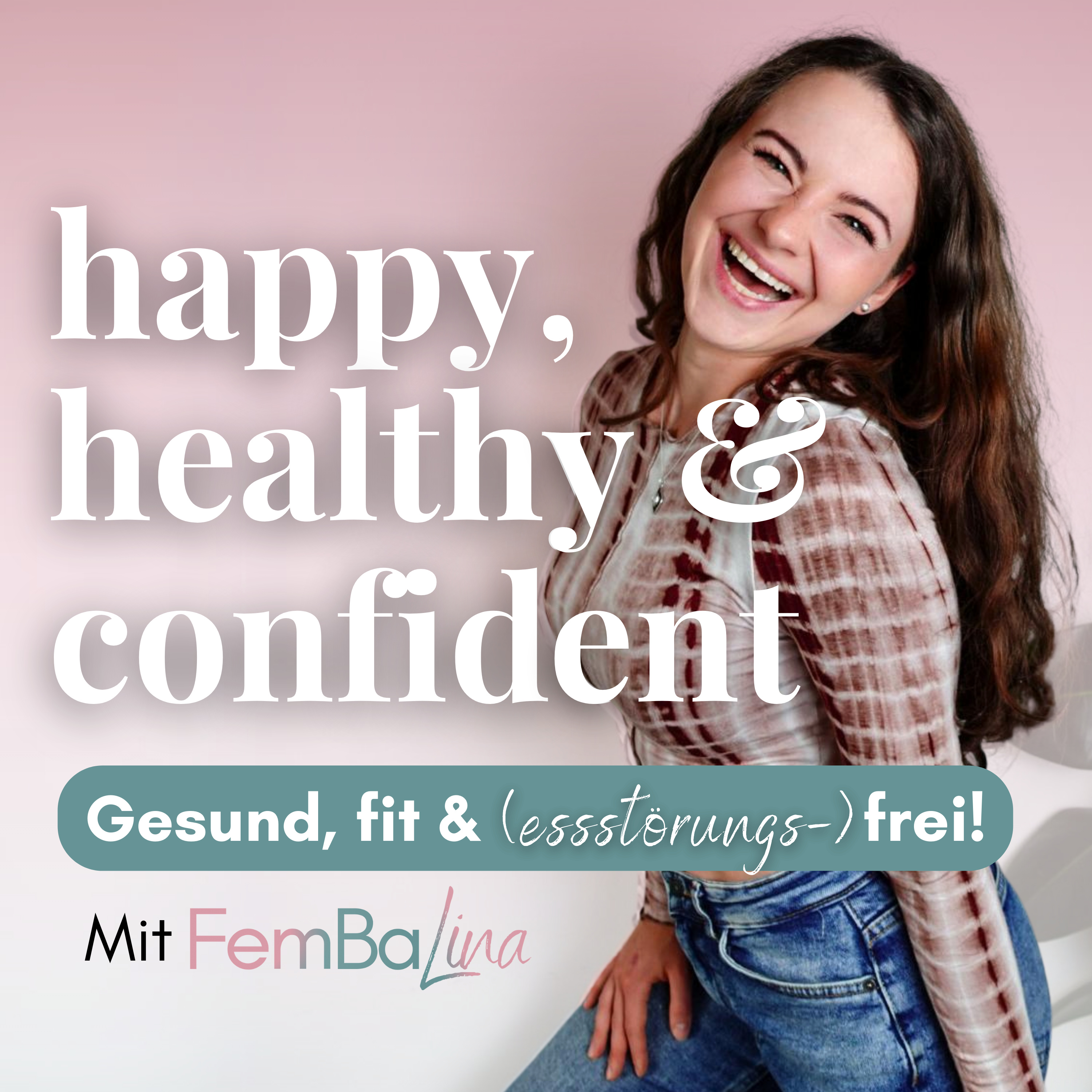 happy, healthy & confident - gesund, fit & (essstörungs-) frei mit FemBaLina